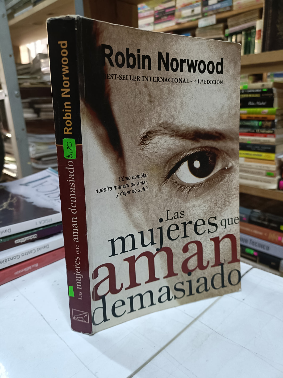 LAS MUJERES QUE AMAN DEMASIADO POR ROBIN NORWOOD USADO SUPERACION PERSONAL LITERARIO 207
