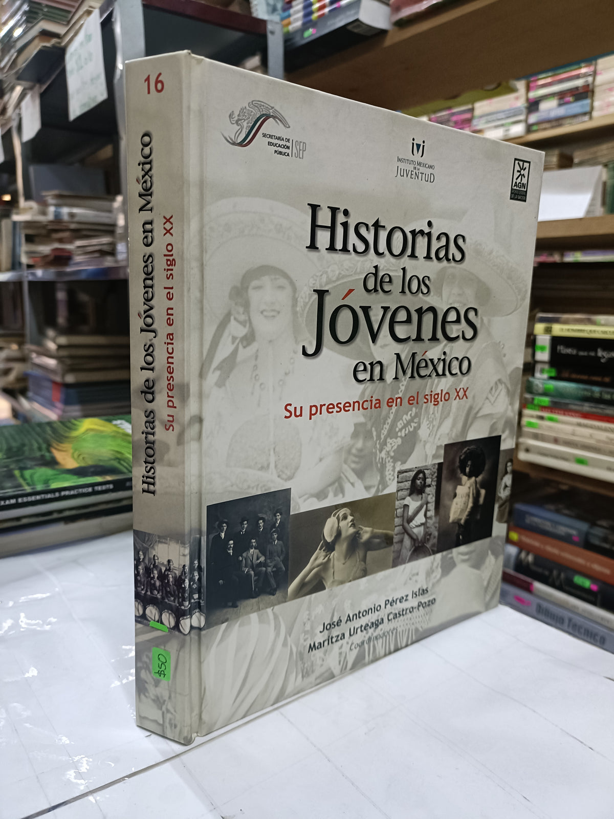HISTORIAS DE LOS JOVENES EN MEXICO SU PRESENCIA EN EL SIGLO XX POR JOSE ANTONIO PEREZ USADO HISTORIA LITERARIO 207