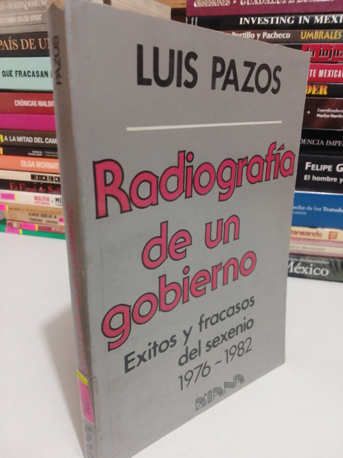 RADIOGRAFIA DE UN GOBIERNO POR LUIS PAZOS USADO POLITICA JUAREZ