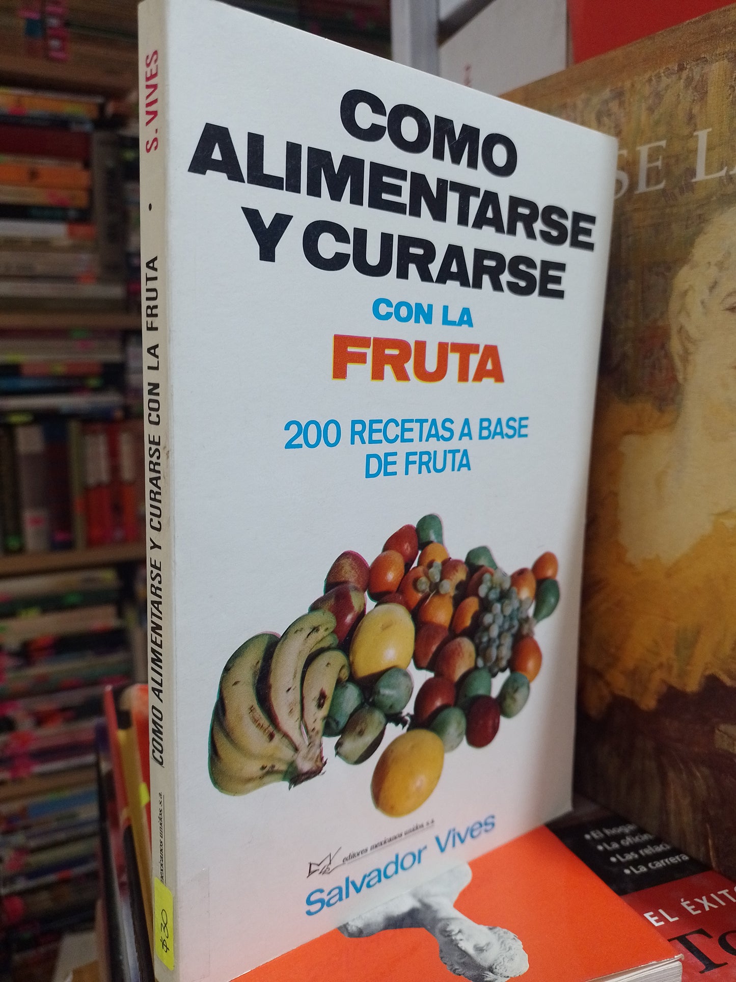COMO ALIMENTARSE Y CURARSE CON LA FRUTA POR SALVADOR VIVES USADO SALUD JUAREZ 507