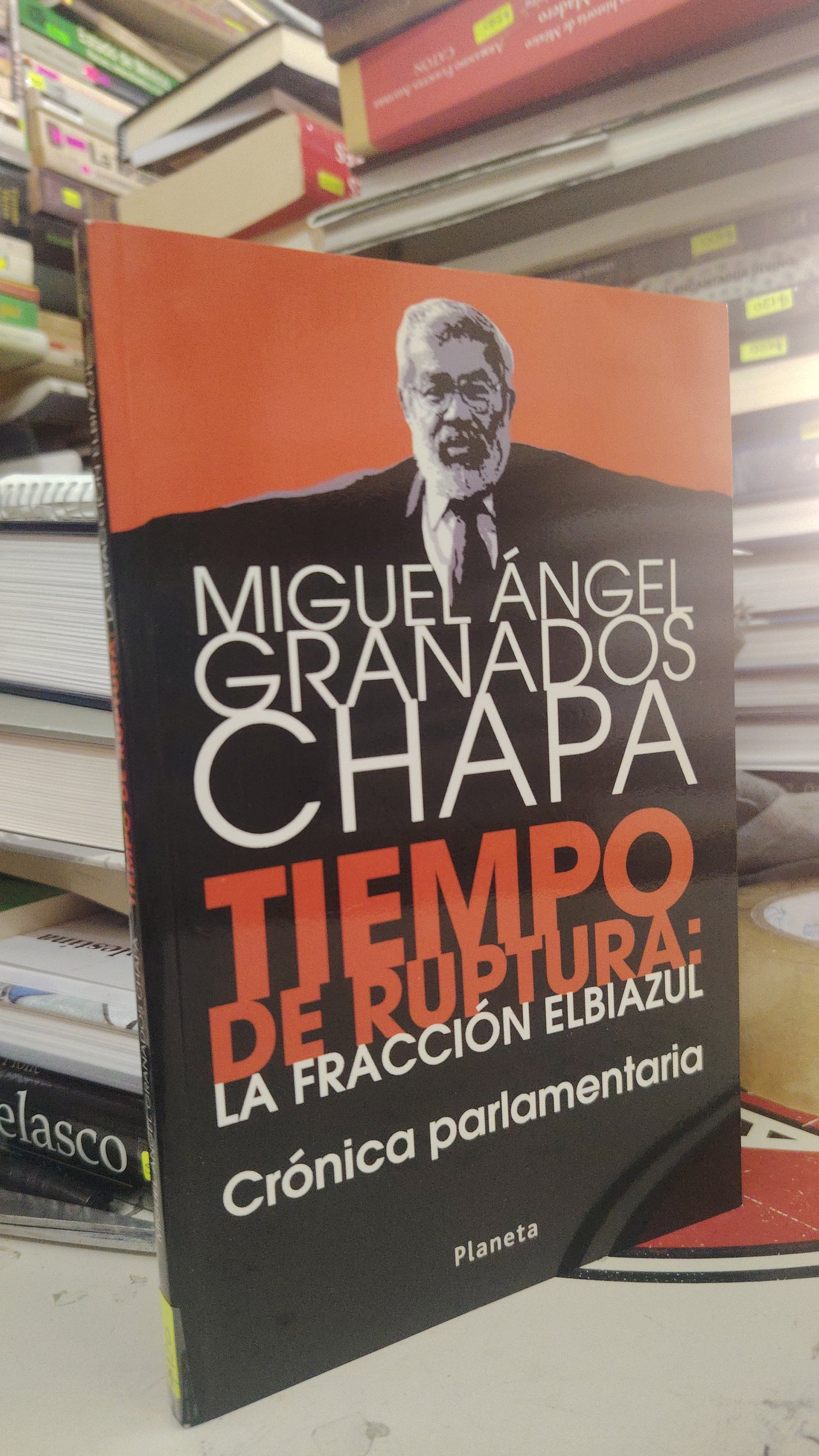 TIEMPO DE RUPTURA: LA FRACCION ELBIAZUL CRONICA PARLAMENTARIA POR MIGUEL GRANADOS CHAPA USADO POLÍTICA LITERARIO 207