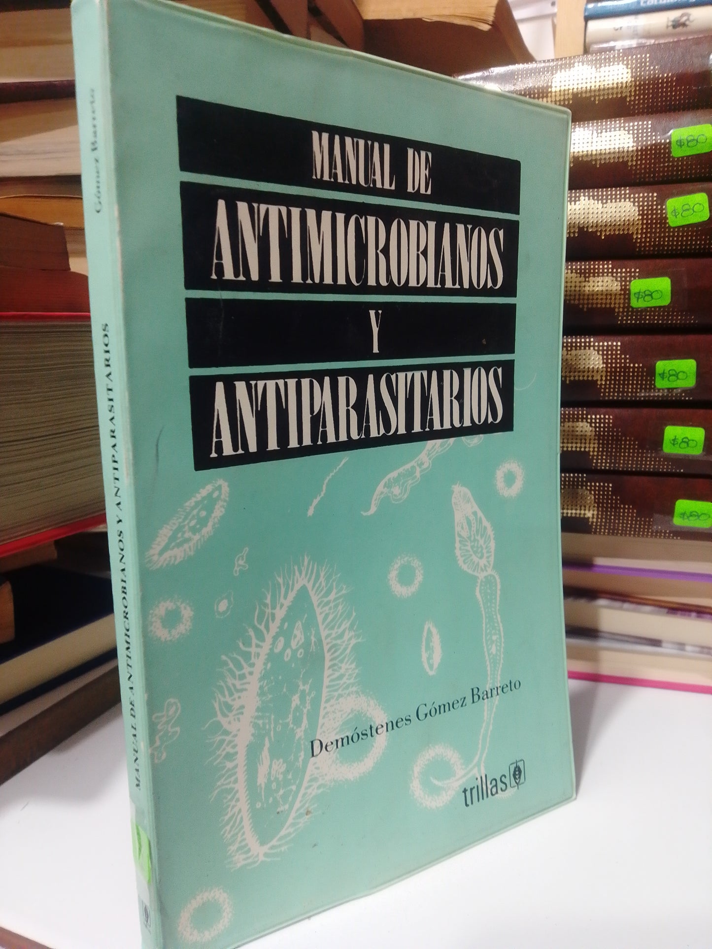 MANUAL DE ANTIMICROBIANOS Y ANTIPARASITARIOS POR DEMOSTENES GOMEZ BARRETO USADO SALUD JUAREZ