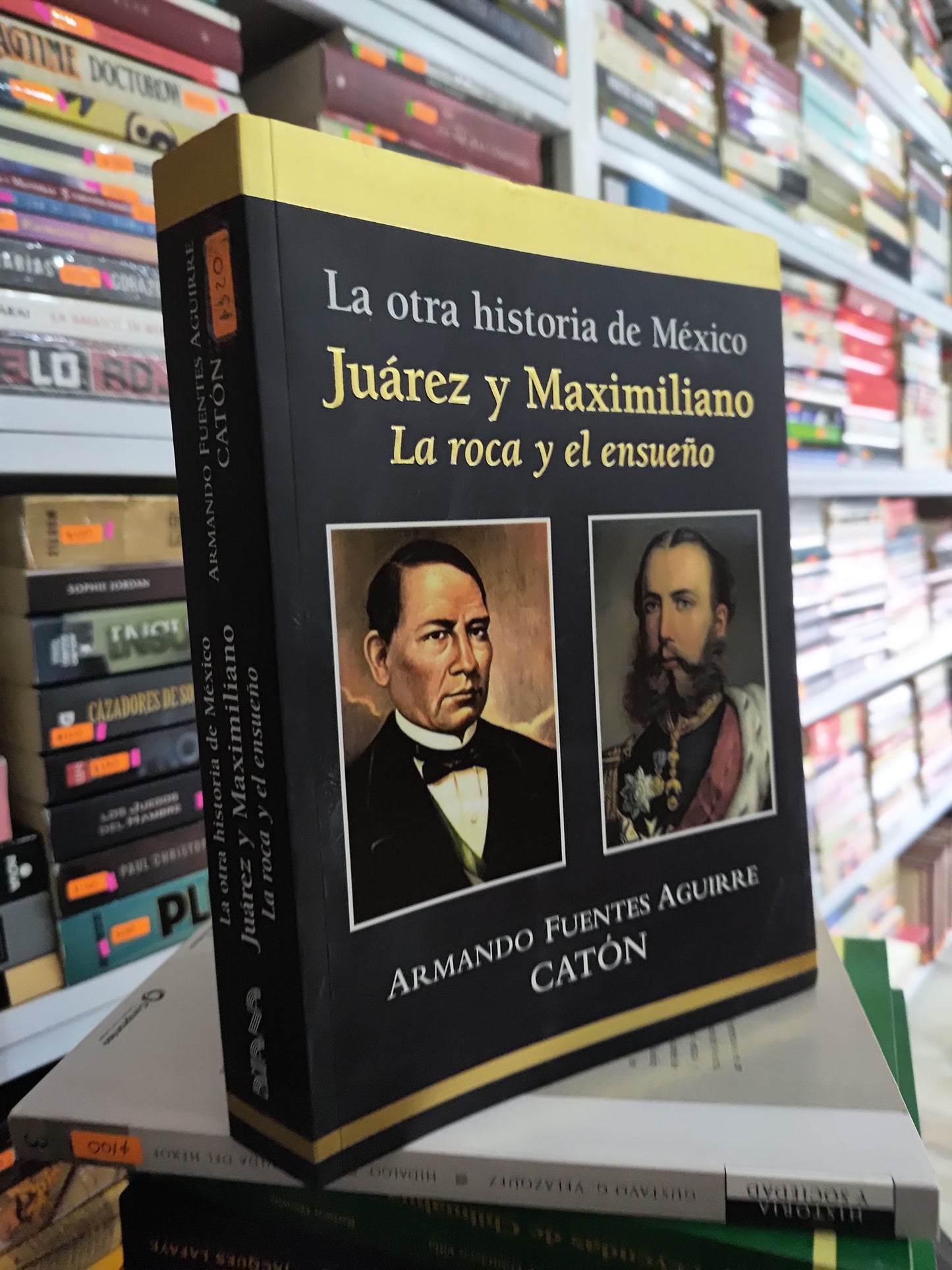 LA OTRA HISTORIA DE MEXICO JUAREZ Y MAXIMILIANO LA ROCA Y EL ENSUEÑO POR ARMANDO FUENTES AGUIRRE USADO HISTORIA JUAREZ 515
