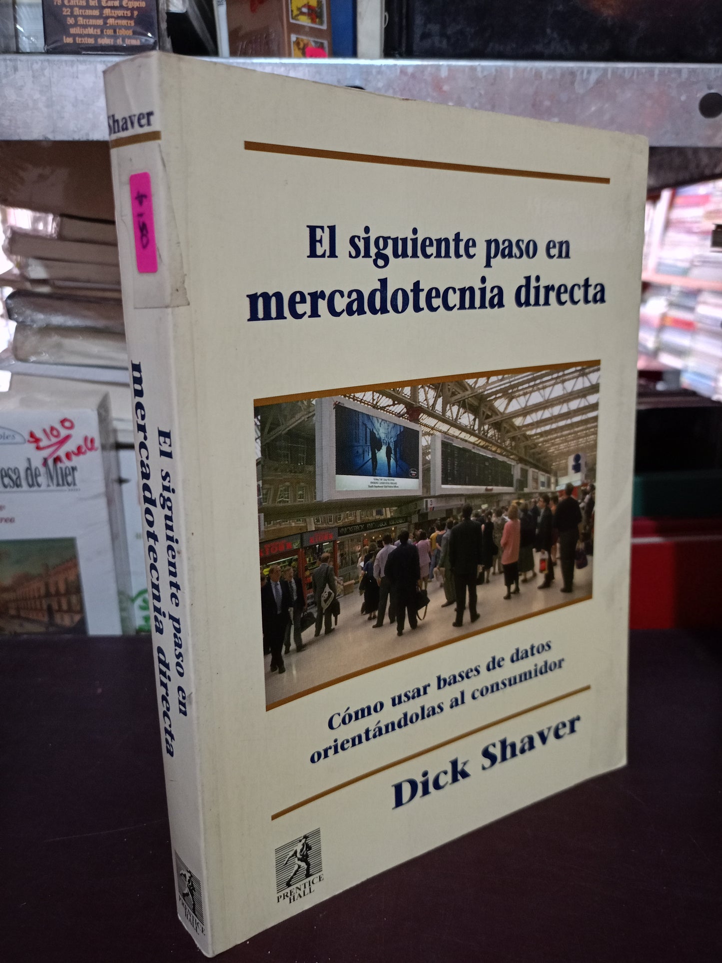 EL SIGUIENTE PASO EN MERCADOTECNIA DIRECTA DICK SHAVER USADO ADMIN LITERARIO 305