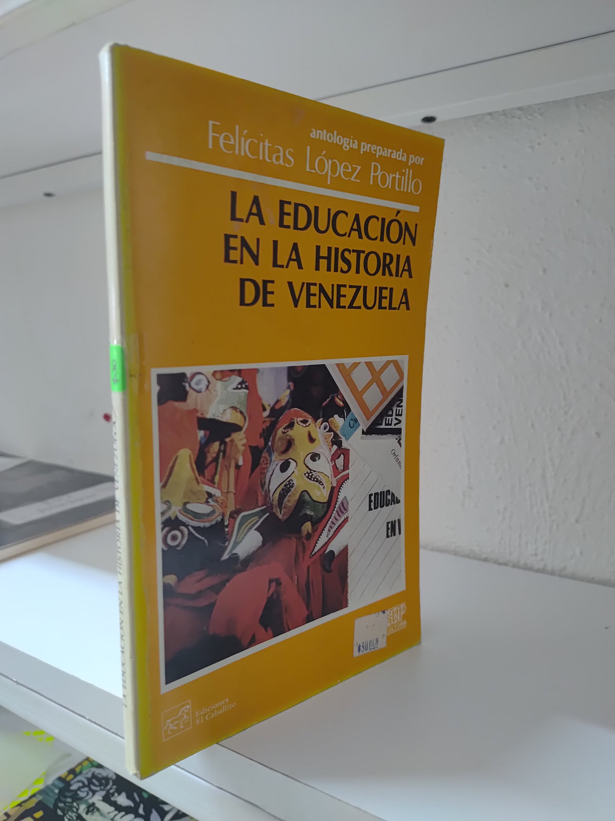 LA EDUCACION EN LA HISTORIA DE VENEZUELA POR FELICITAS LOPEZ PORTILLO USADO EDUCACION JUAREZ 515