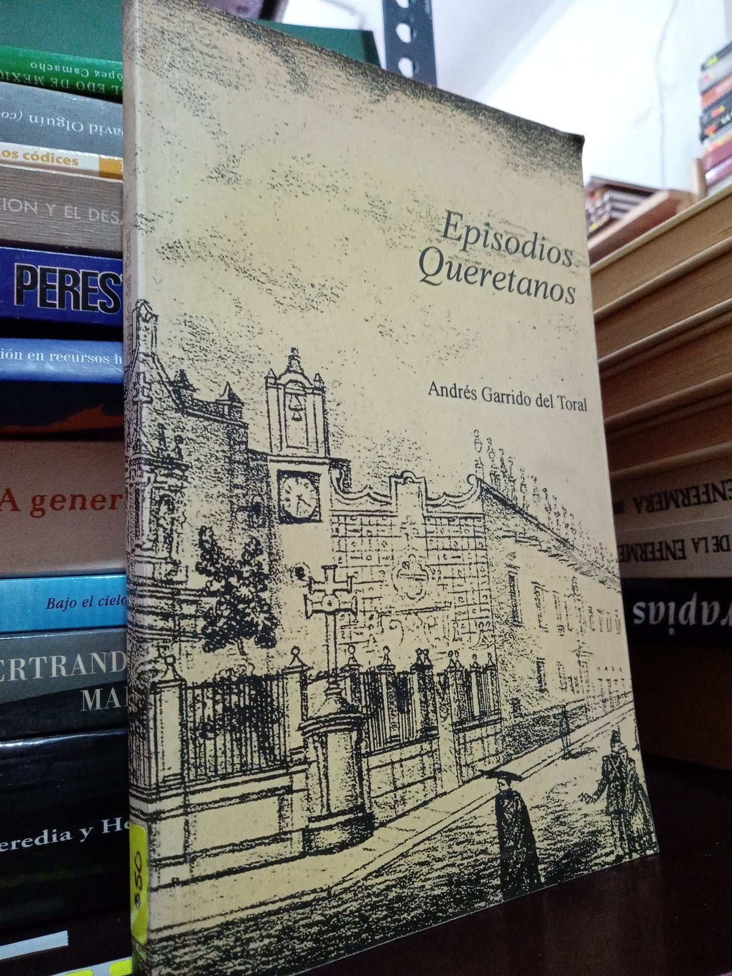 EPISODIOS QUERETANOS POR ANDRES GARRIDO DEL TORAL USADO HISTORIA LITERARIO 305