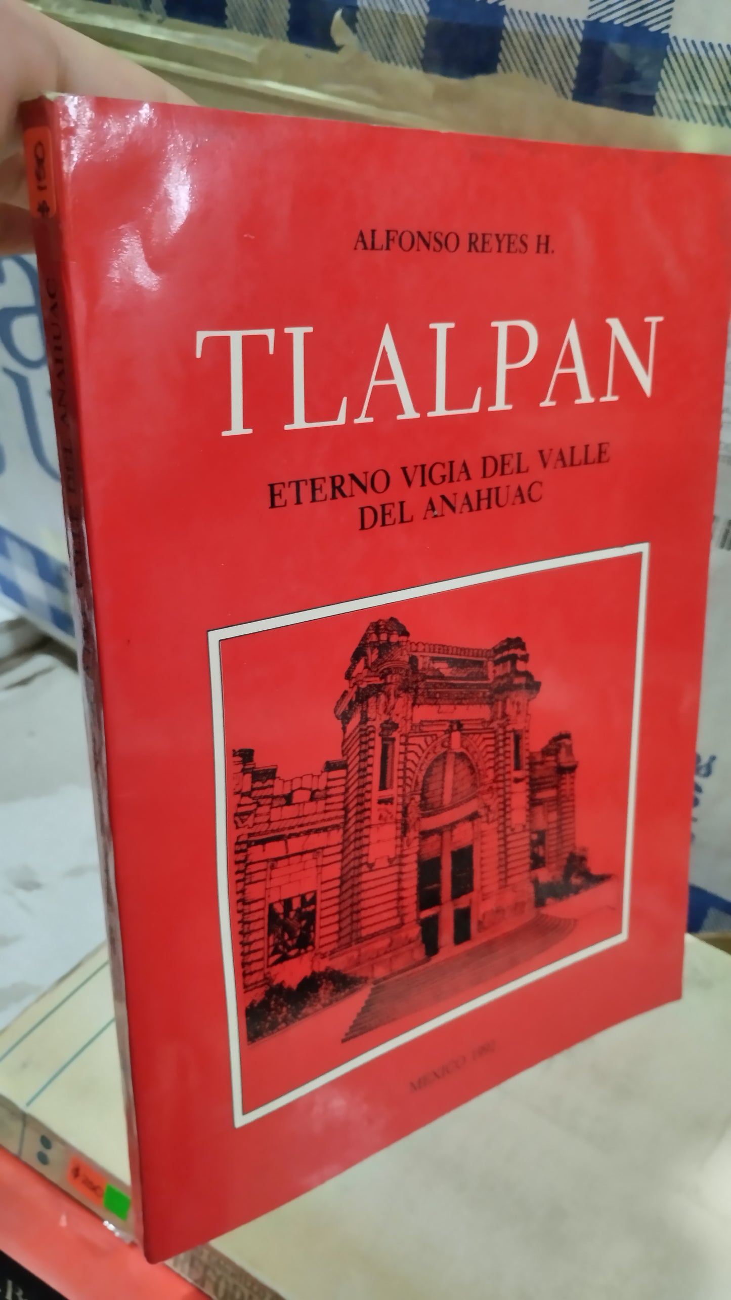 TLALPAN ETERNO VIGIA DEL VALLE DEL ANAHUAC POR ALFONSO REYES H LIBRO USADO ANTIGUO ALDAMA