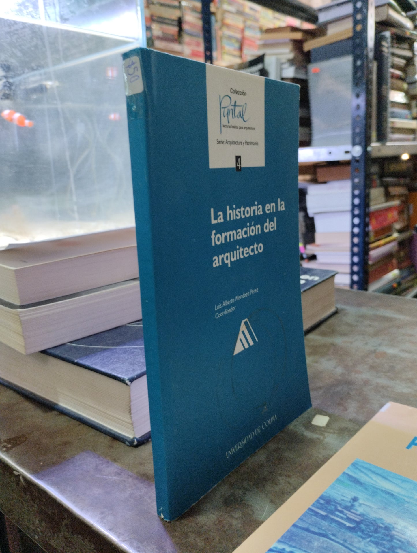 LA HISTORIA EN LA FORMACION DEL ARQUITECTO POR LUIS ALBERTO MENDOZA PÉREZ USADO HISTORIA ALDAMA