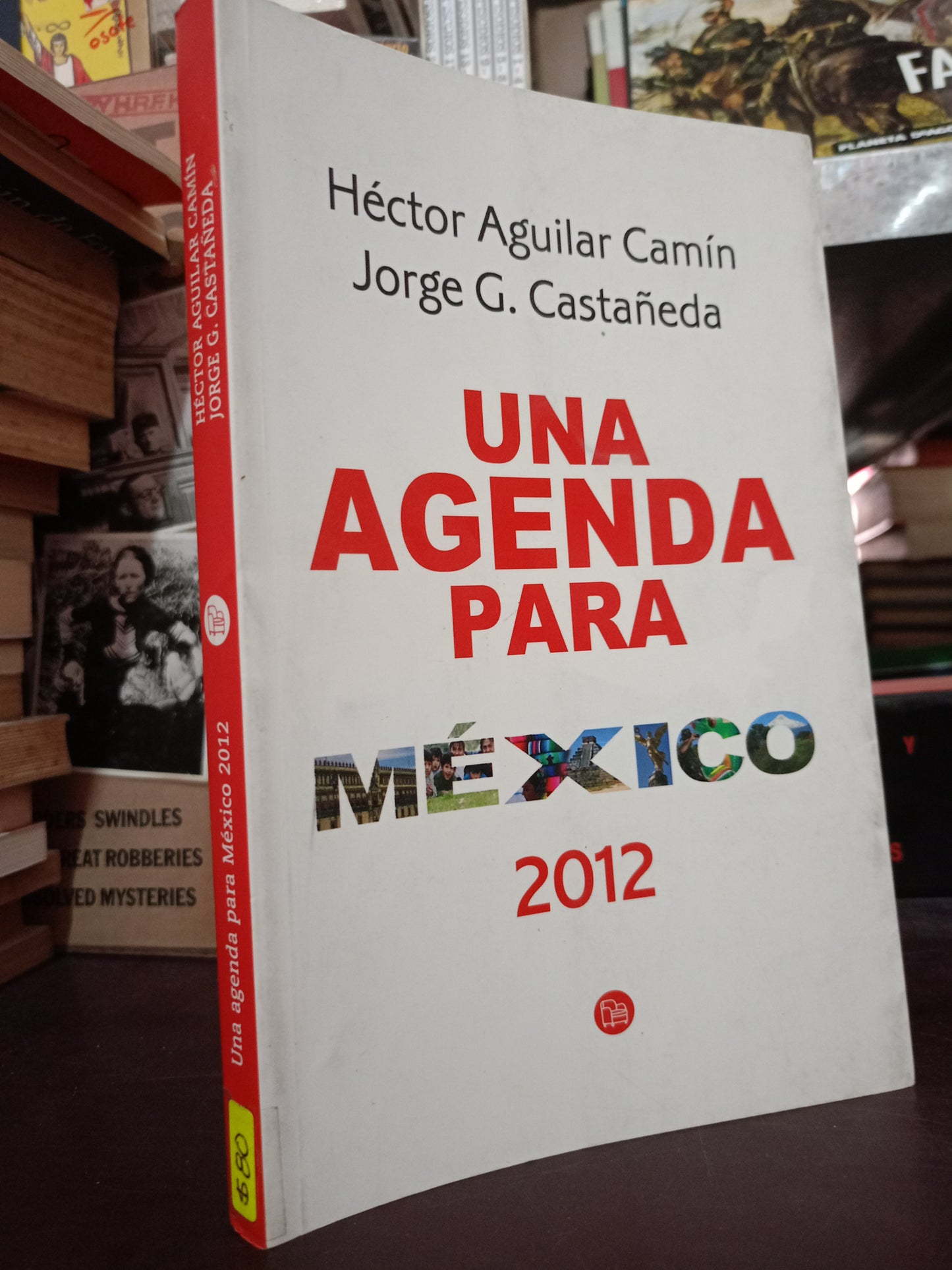 UNA AGENDA PARA MEXICO 2012 POR HECTOR AGUILAR CAMIN JORGE G. CASTAÑEDA USADO POLITICA LITERARIO 305