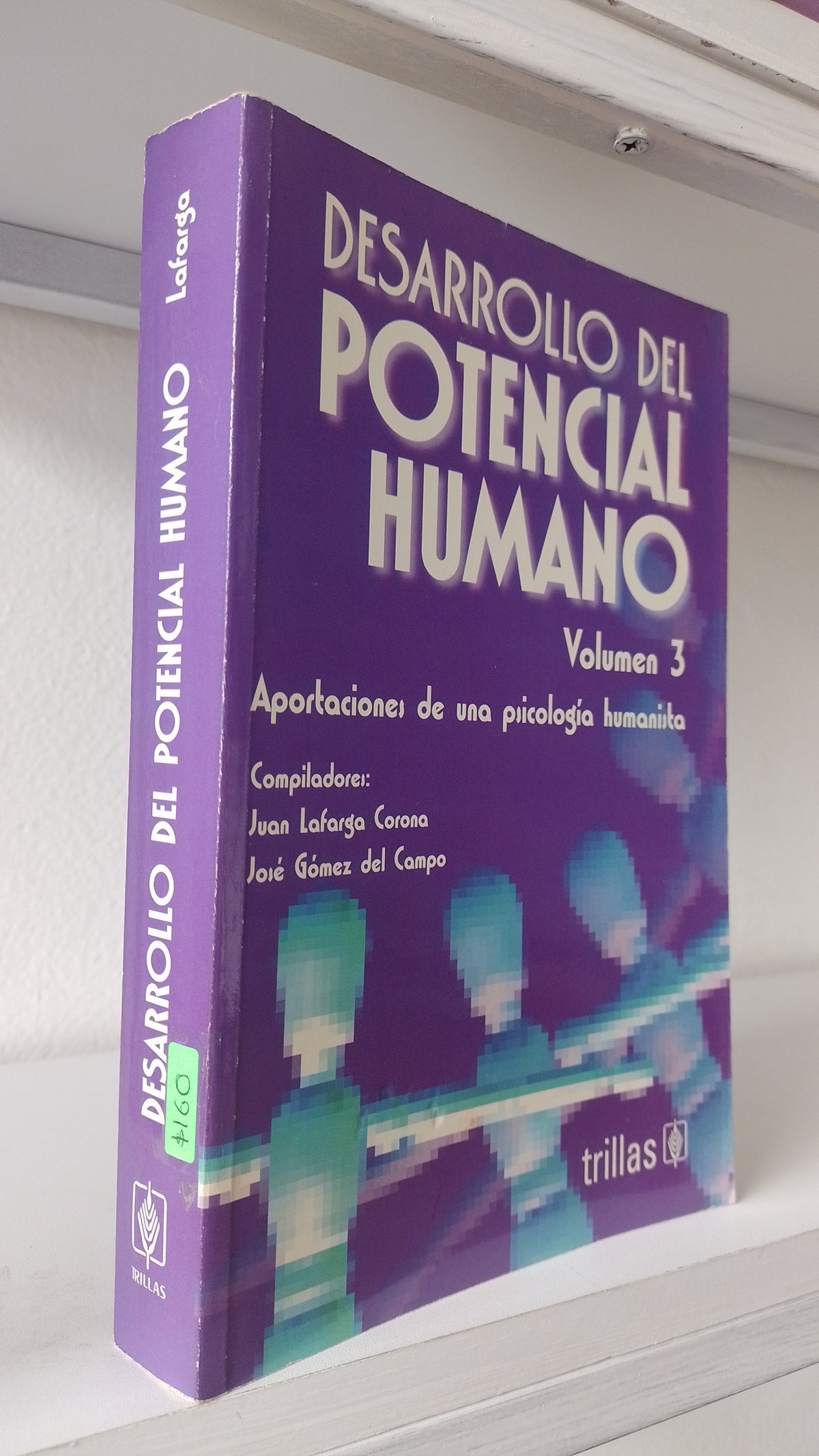 DESARROLLO DEL POTENCIAL HUMANO VOLUMEN 3 POR JUAN LAFARGA CORONA JOSE GOMEZ DEL CAMPO USADO PSICOLOGIA JUAREZ 515