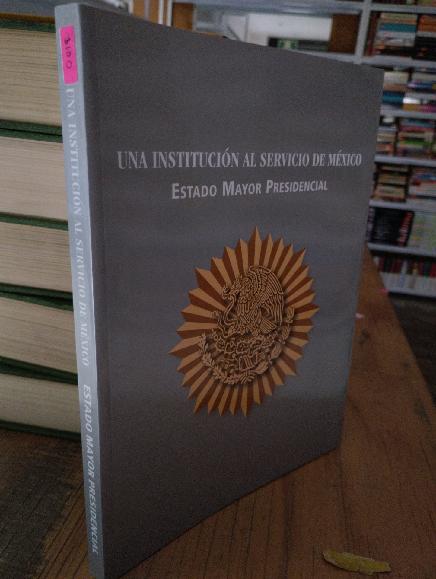 UNA INSTITUCION AL SERVICIO DE MEXICO POR JESUS JAVIER CASTILLO CABRERA USADO HISTORIA JUAREZ 515
