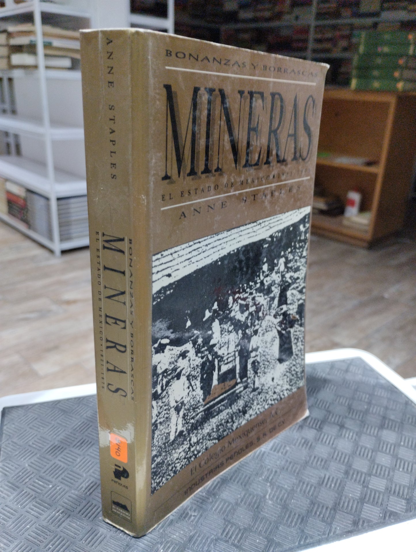 MINERAS EL ESTADO DE MEXICO 1821 1876 POR ANNE STAPLES USADO HISTORIA JUAREZ 515