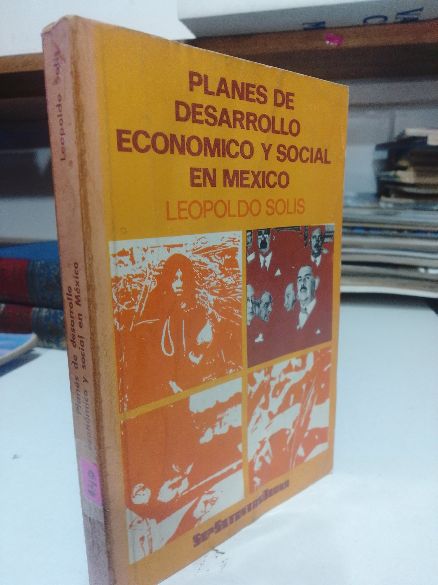 PLANES DE DESAROLLO ECONOMICO Y SOCIAL EN MEXICO POR LEOPOLDO SOLIS USADO ADMINISTRACION JUAREZ