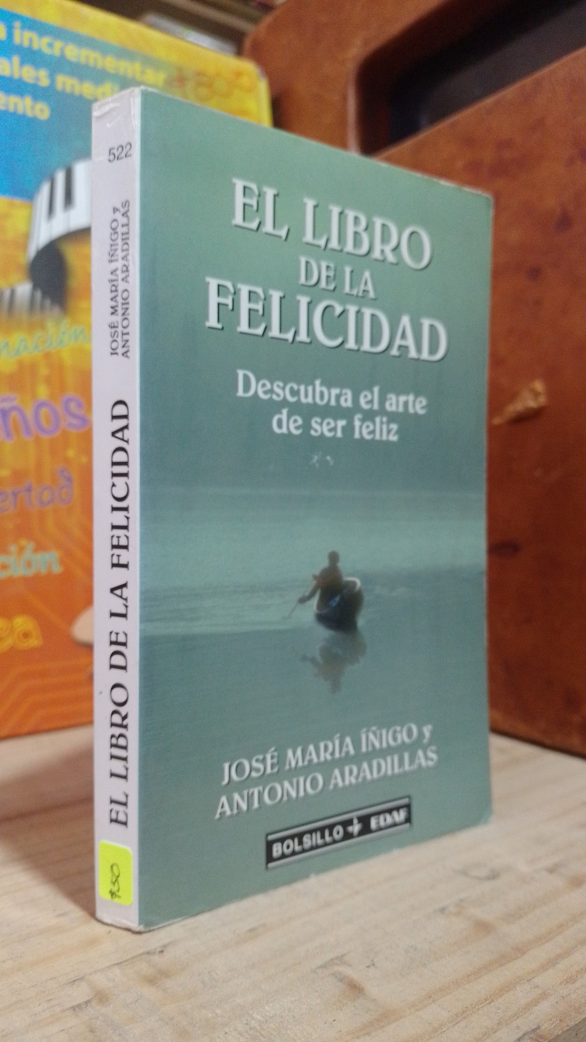 EL LIBRO DE LA FELICIDAD POR JOSE MARIA INIGO Y ANTONIO ARADILLAS USADO SUPERACION PERSONAL ALDAMA