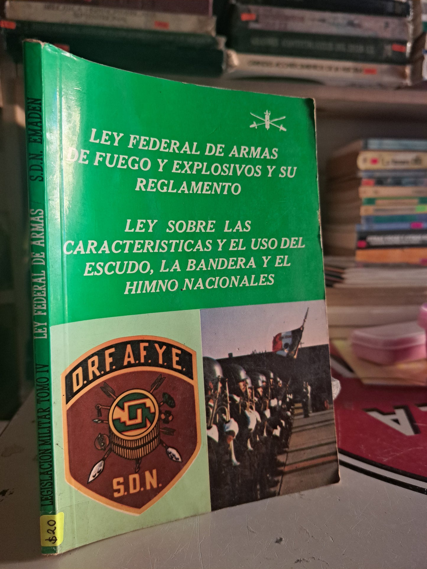 LEY FEDERAL DE ARMAS DE FUEGO Y EXPLOSIVOS Y SU REGLAMENTO LEY SOBRE LAS CARACTERISTICAS Y EL USO DEL ESCUDO, LA BANDERA Y EL HIMNO NACIONALES LEGISLACION MILITAR TOMO IV LEY FEDERAL DE ARMAS USADO DERECHO LITERARIO 207