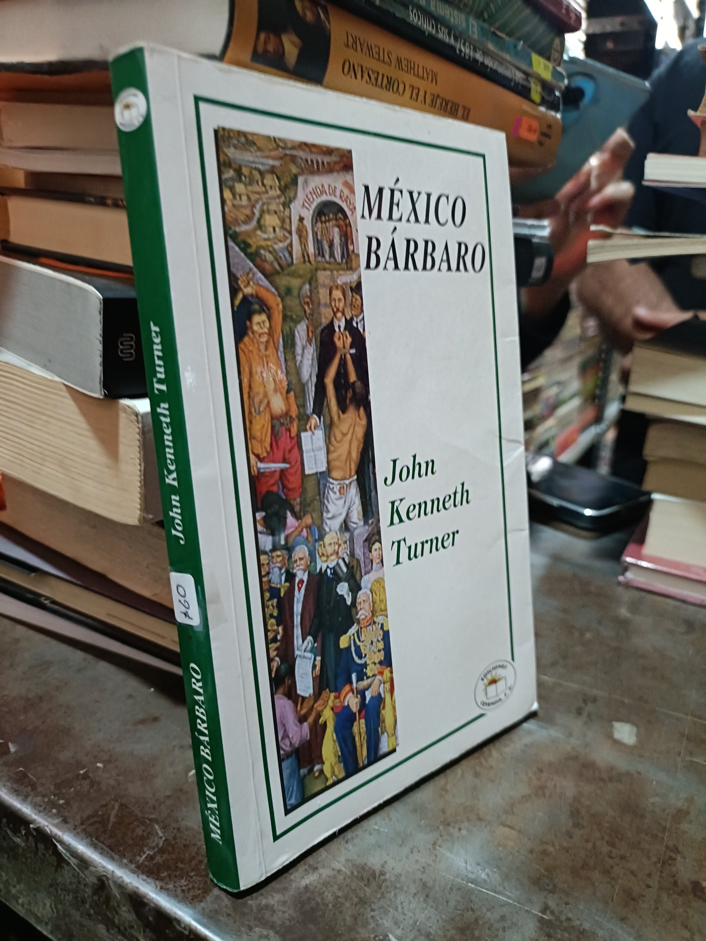 MEXICO BARBARO POR JOHN KENNERH TURNER USADO HISTORIA ALDAMA