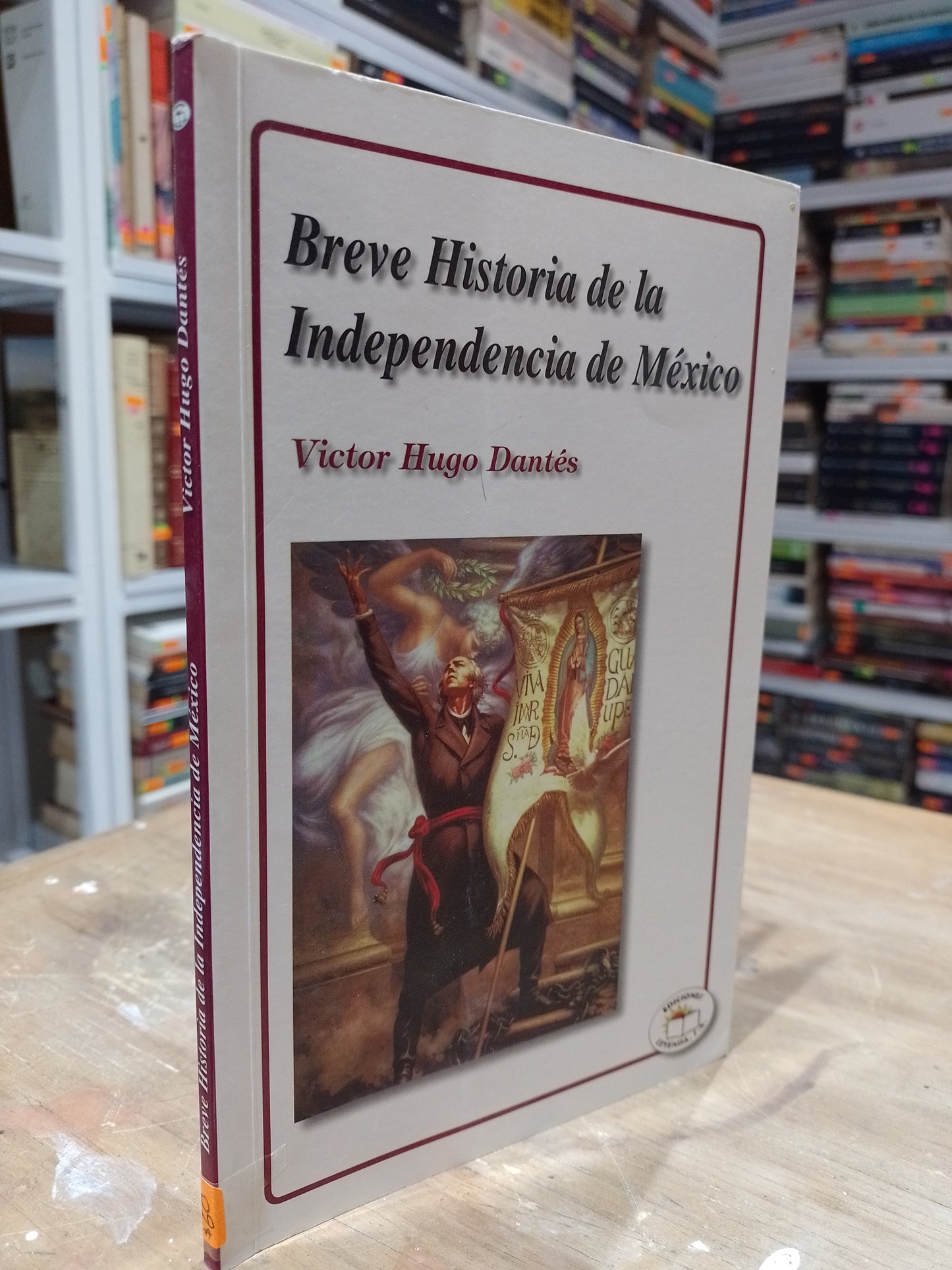 BREVE HISTORIA DE LA INDEPENDENCIA POR VICTOR HUGO DANTES USADO HISTORIA JUAREZ 515