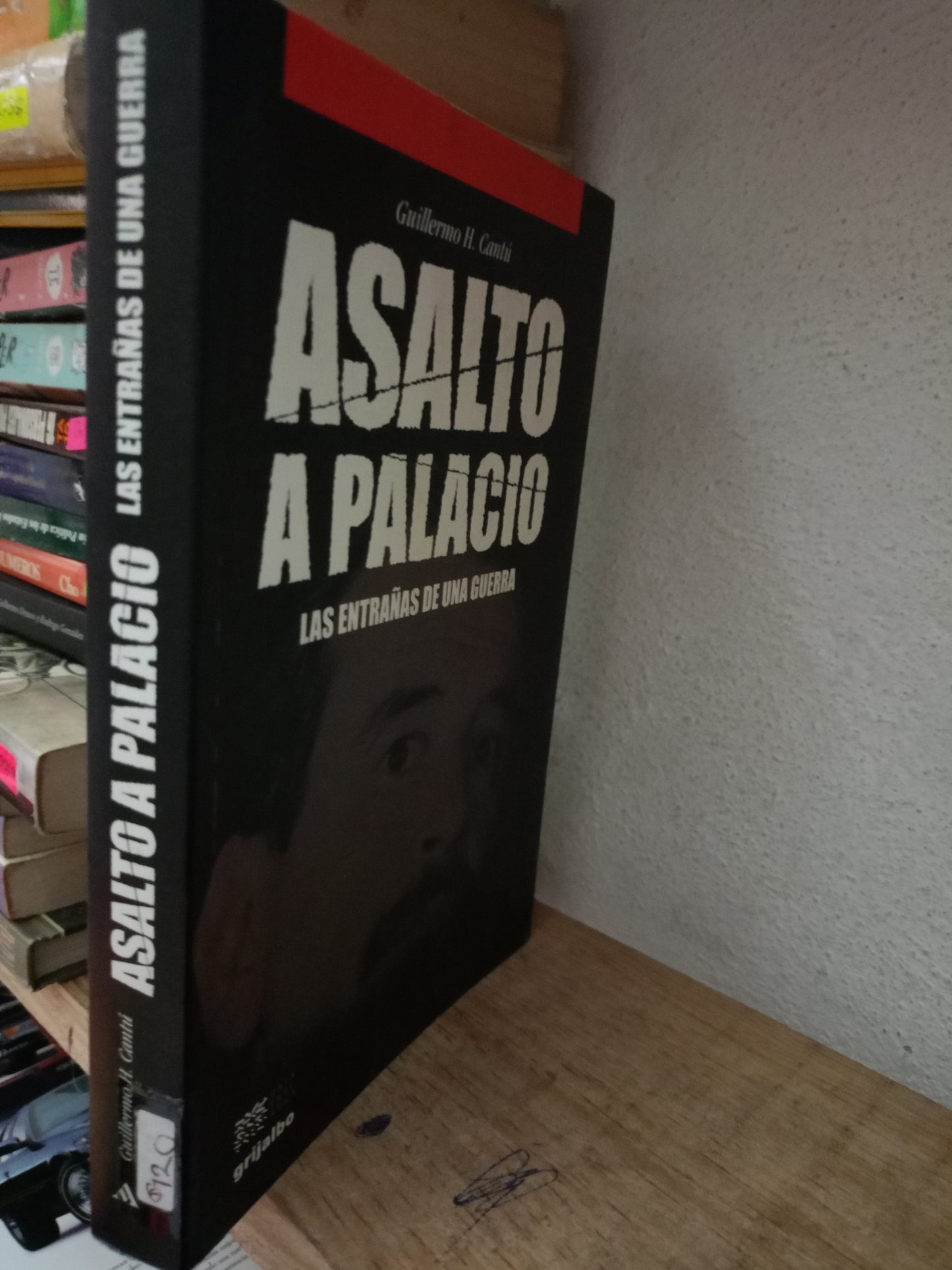ASALTO A PALACIO POR GUILLERMO H CANTU USADO POLITICA LITERARIO 305