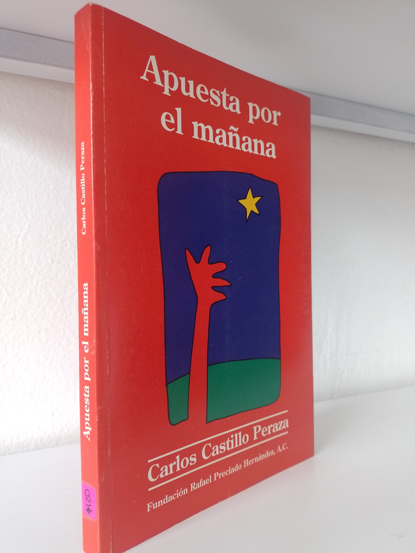 APUESTA POR EL MAÑANA POR CARLOS CASTILLO PERAZA USADO POLITICA JUAREZ 515