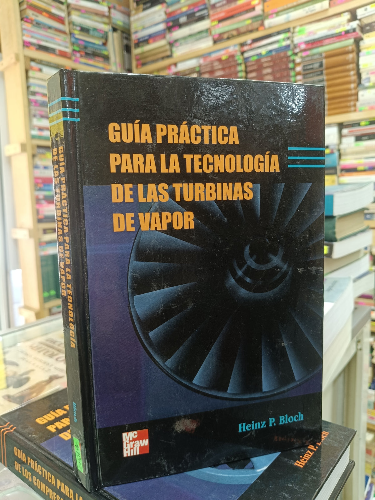 GUIA PRACTICA PARA LA TECNOLOGIA DE LAS TURBINAS DE VAPOR POR HEINZ P. BLOCH USADO MATE JUAREZ 507