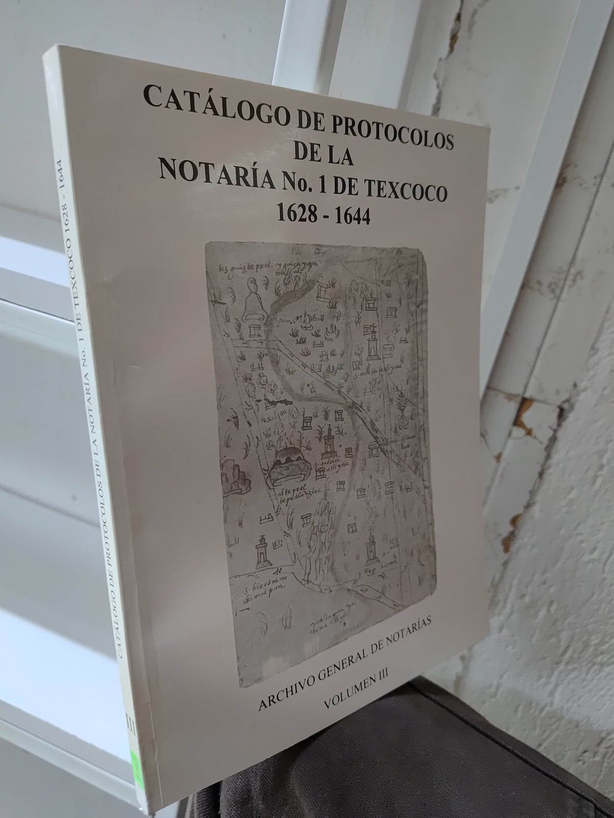 CATALOGO DE PROTOCOLOS DE LA NOTARIA NO. 1 DE TEXCOCO VOL. 3 POR ARCHIVO GENERAL DE NOTARIA USADO DERECHO JUAREZ 515