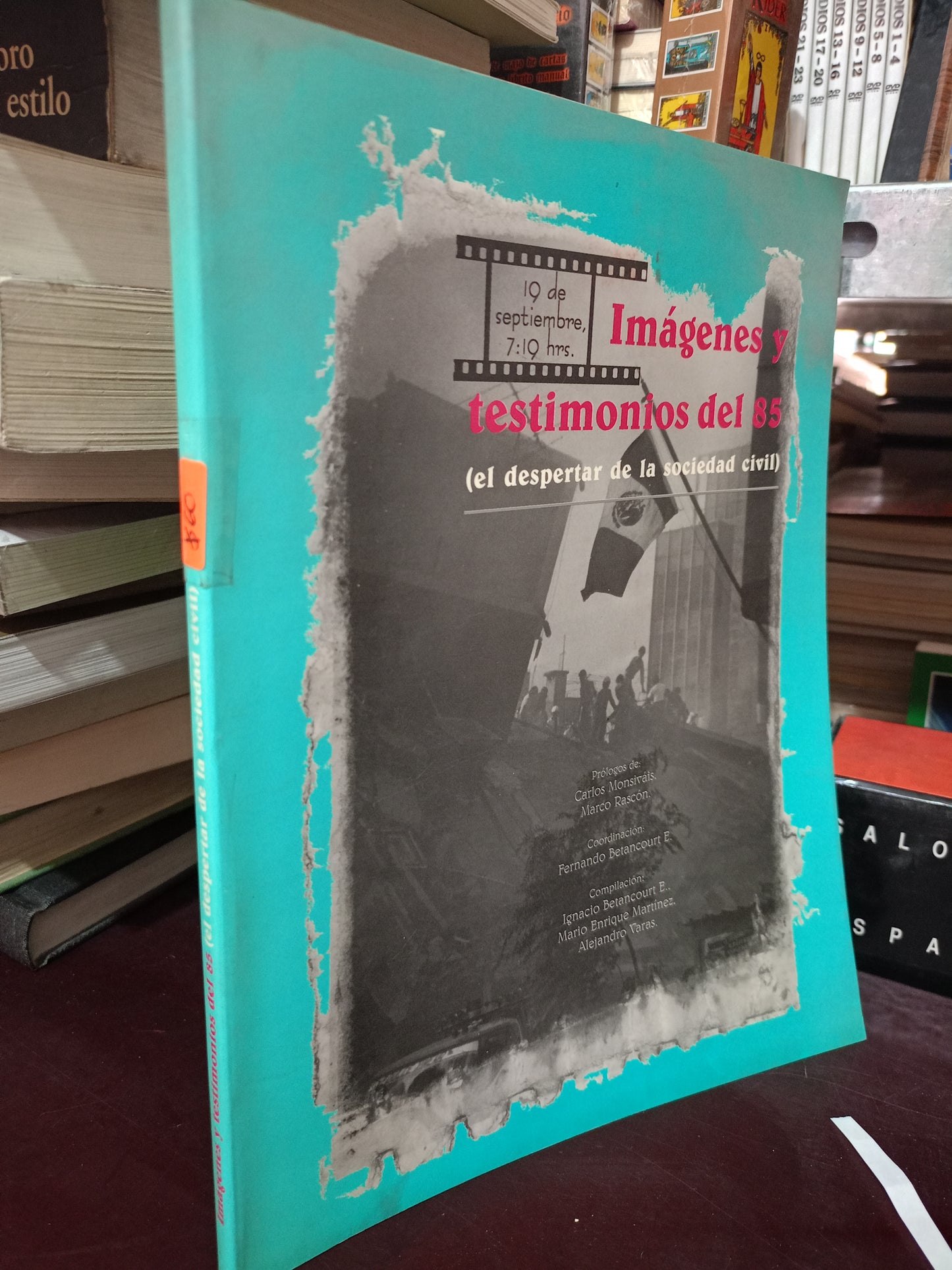 IMAGENES Y TESTIMONIOS DEL 85 EL DESPERTAR DE LA SOCIEDAD CIVIL CARLOS MONSIVÁIS MARCO RASCÓN FERNANDO BETANCOURT USADO HISTORIA LITERARIO 305