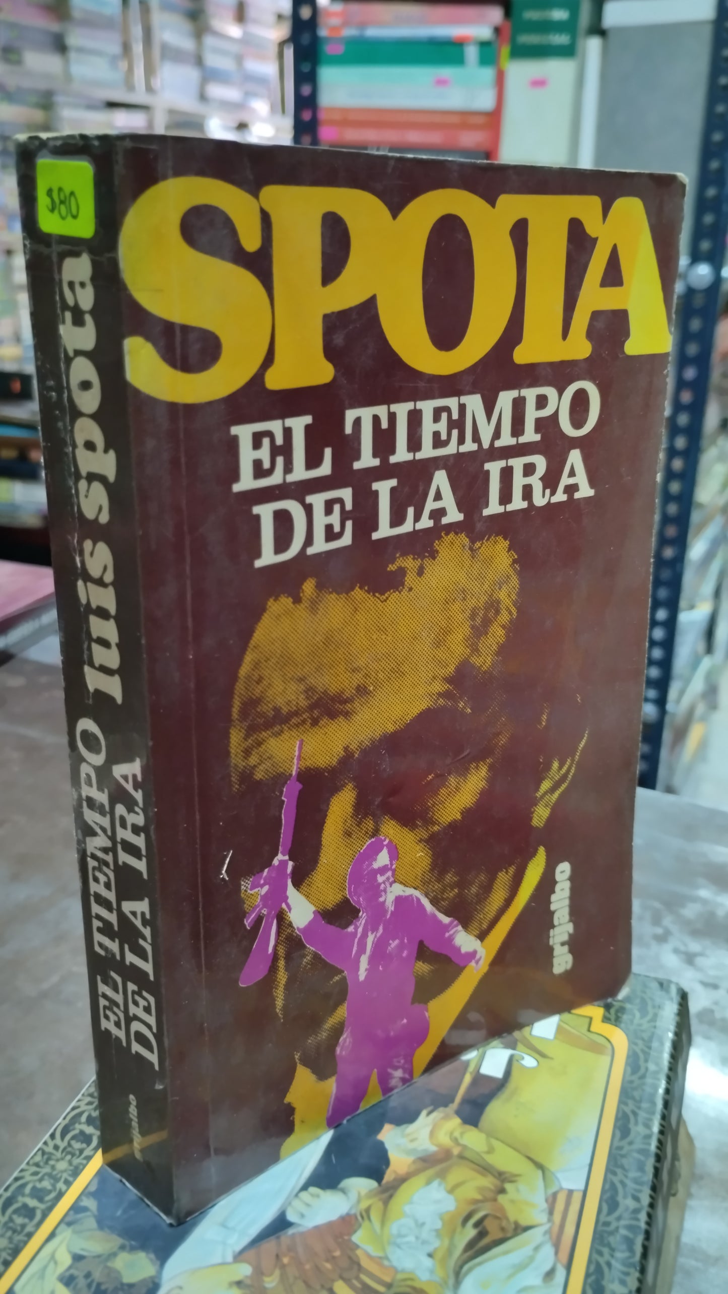 EL TIEMPO DE LA IRA POR LUIS SPOTA LIBRO USADO NOVELAS ALDAMA