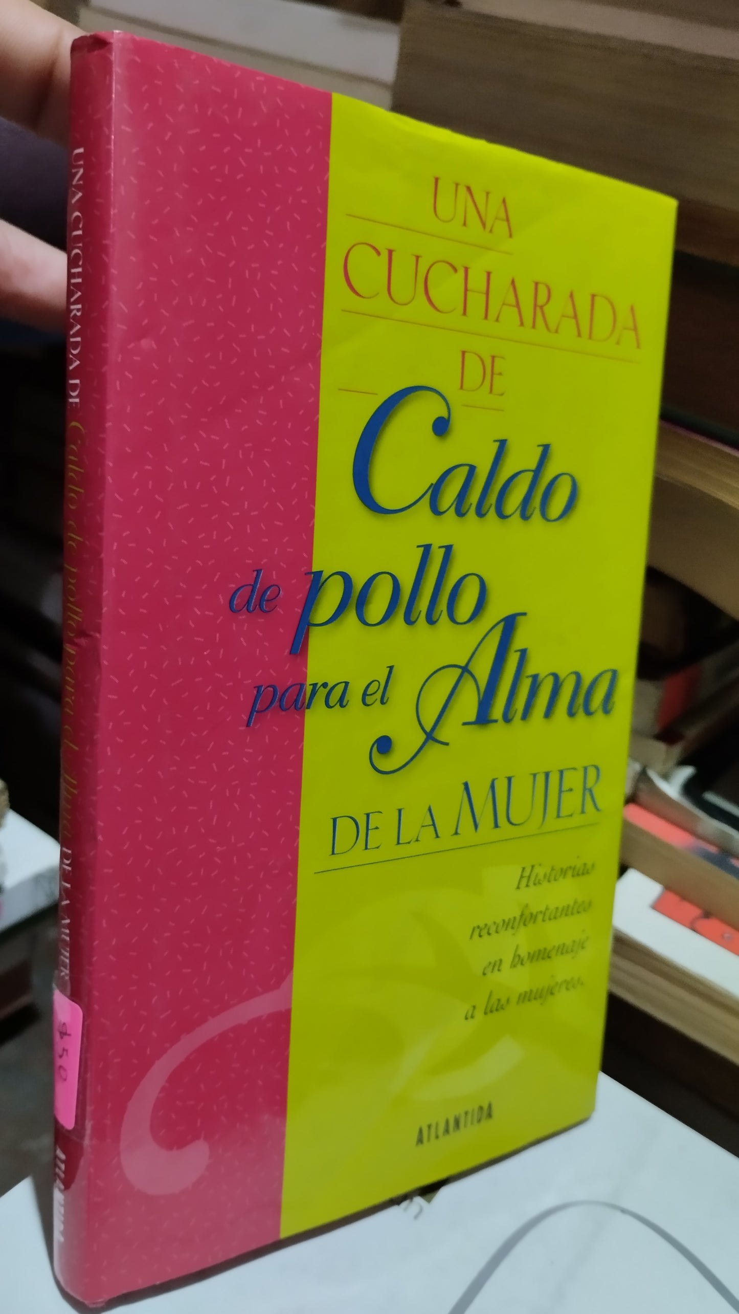 UNA CUCHARADA DE CALDO DE POLLO PARA EL ALMA DE LA MUJER POR EDITORIAL ATLANTIDA LIBRO USADO SUPERACION PERSONAL ALDAMA