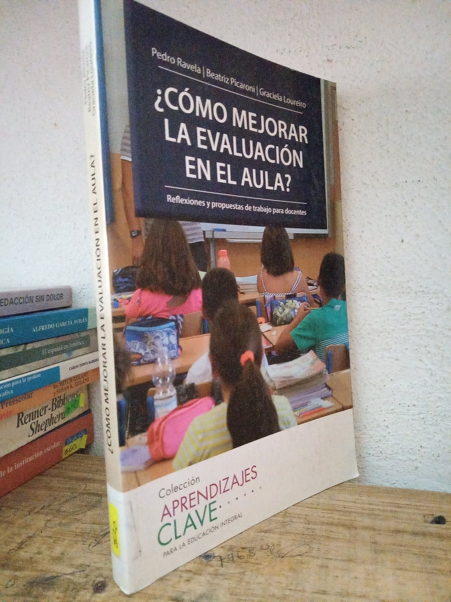 COMO MEJORAR LA EVALUACIÓN EN EL AULA PEDRO RAVELA BEATRIZ PICARONI GRACIELA LOURDES USADO EDUCACIÓN LITERARIO 305