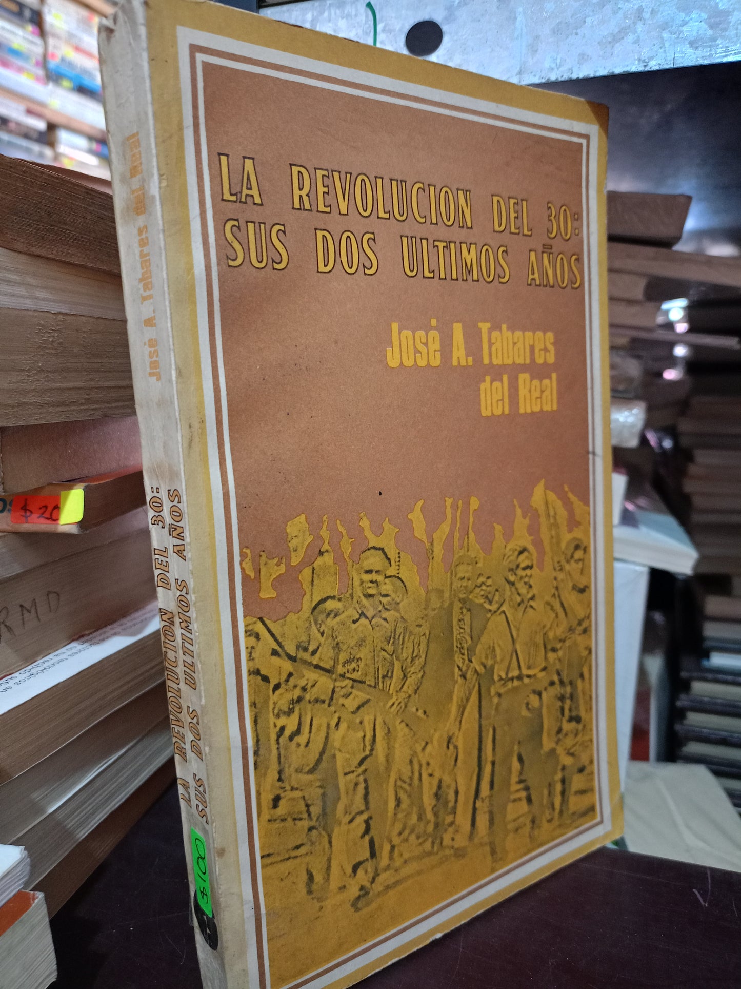 LA REVOLUCION DEL 30 SUS DOS ULTIMOS AÑOS POR JOSE A. TABARES DEL REAL USADO HISTORIA LITERARIO 305