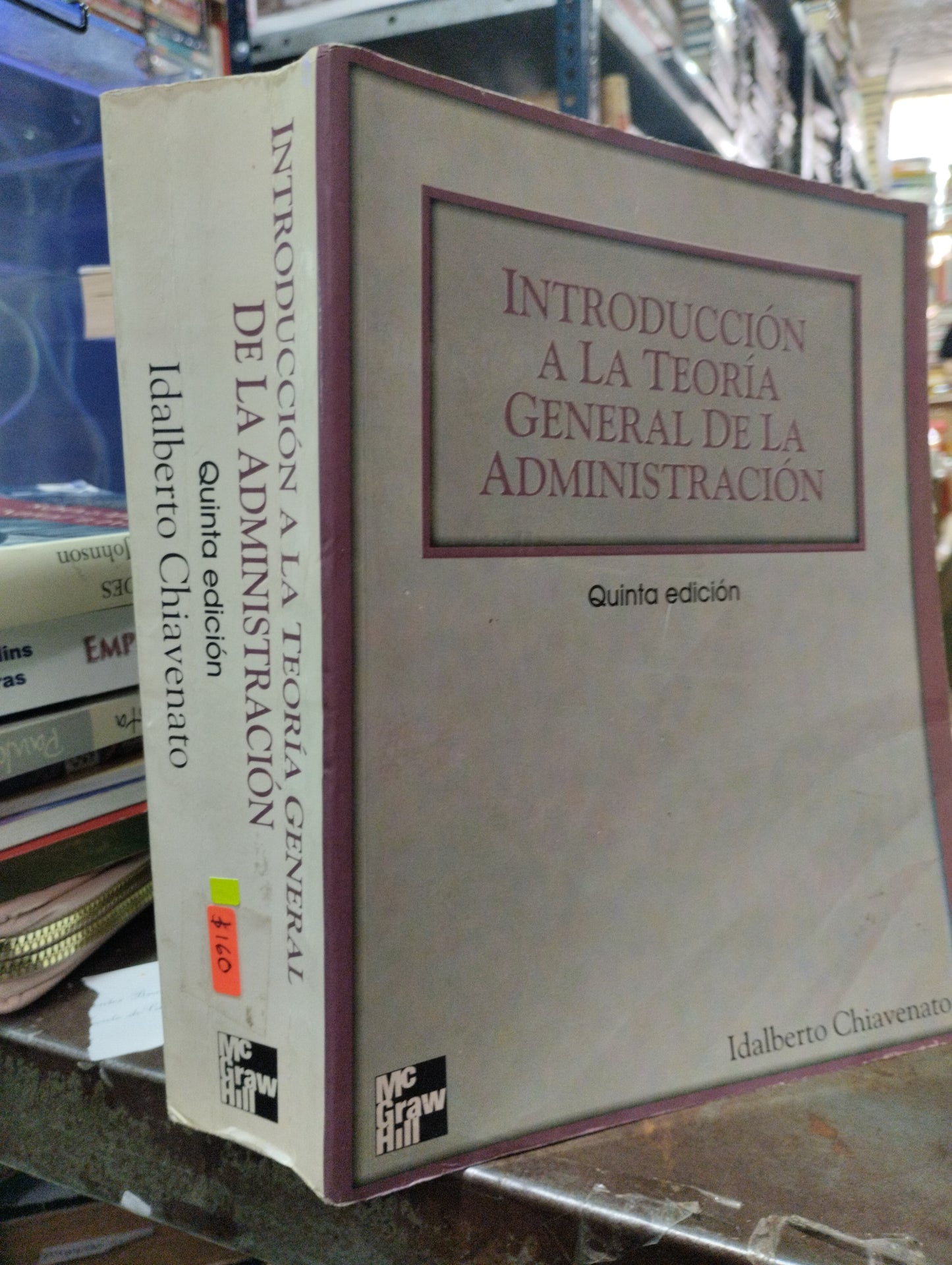 INTRODUCCION A LA TEORIA GENERAL DE LA ADMINISTRACION 5TA EDICION POR IDALBERTO CHIAVENATO USADO ADMINISTRACION ALDAMA