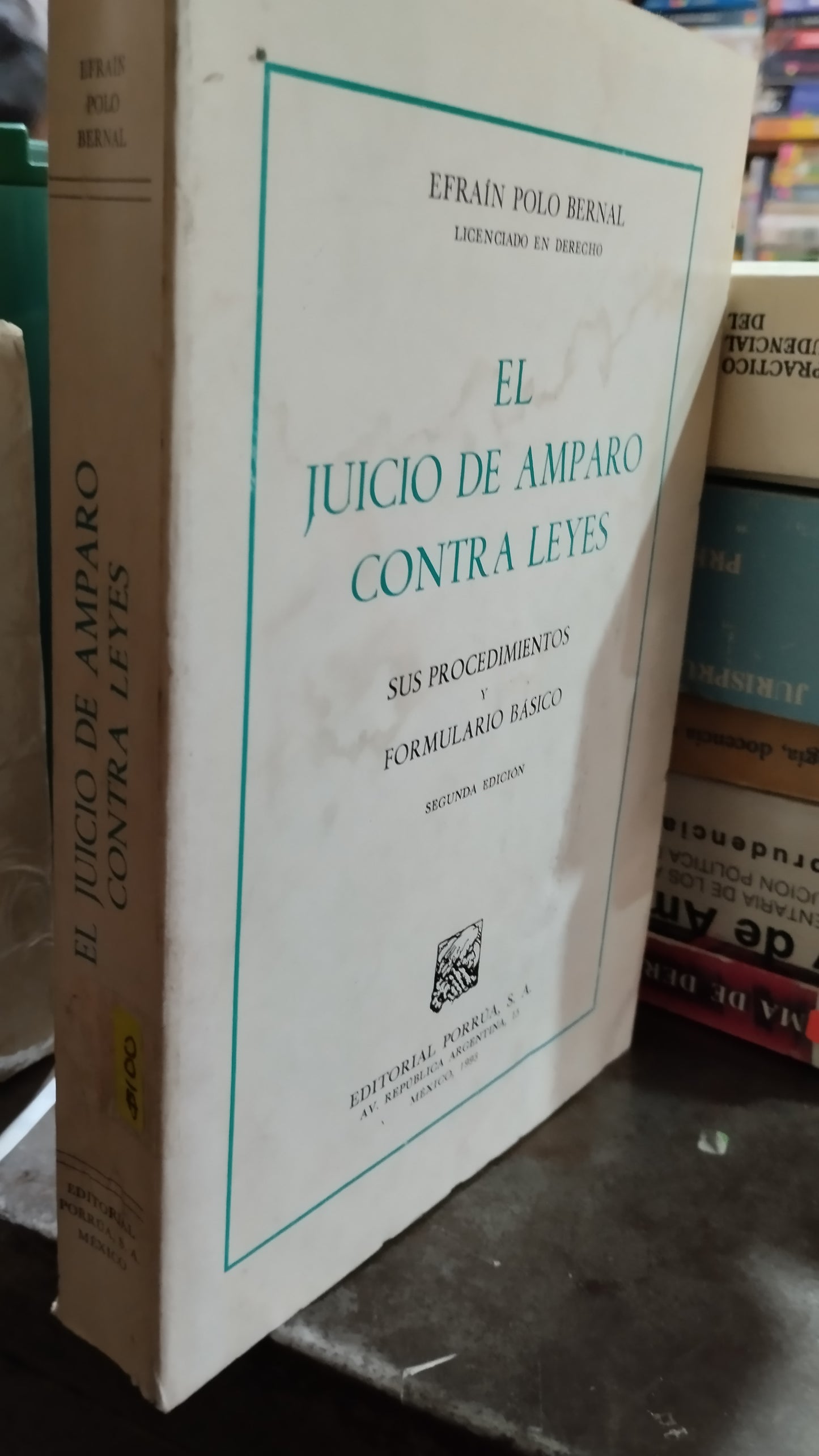 EL JUICIO DE AMPARO CONTRA LEYES POR EFRAIN POLO BERNAL LIBRO USADO DERECHO ALDAMA
