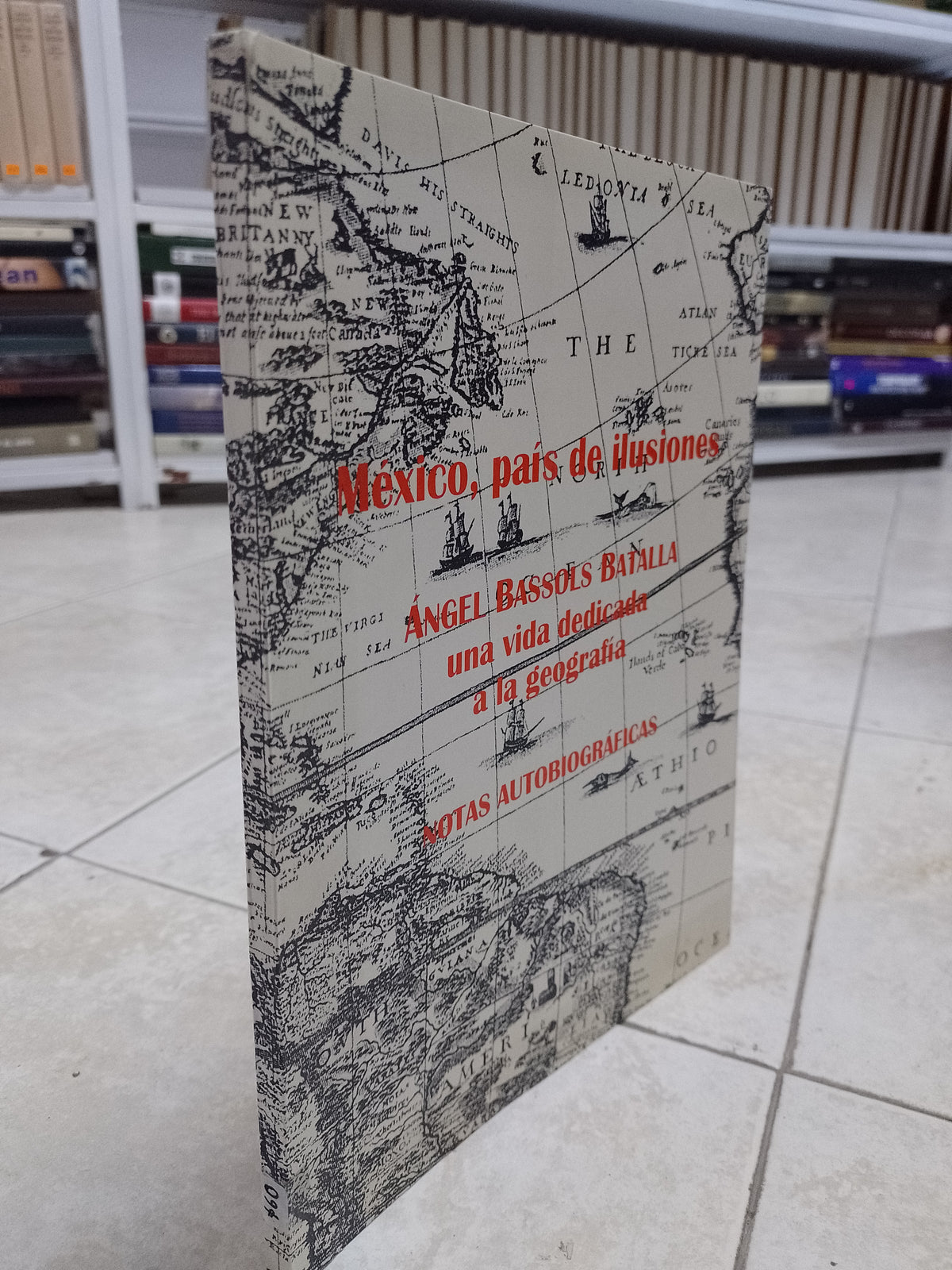 MEXICO PAIS DE ILUCIONES POR ANGEL BASSOL BATALLA UNA VIDA DEDICADA A LA GEOGRAFIA USADO GEOGRAFIA JUAREZ 515