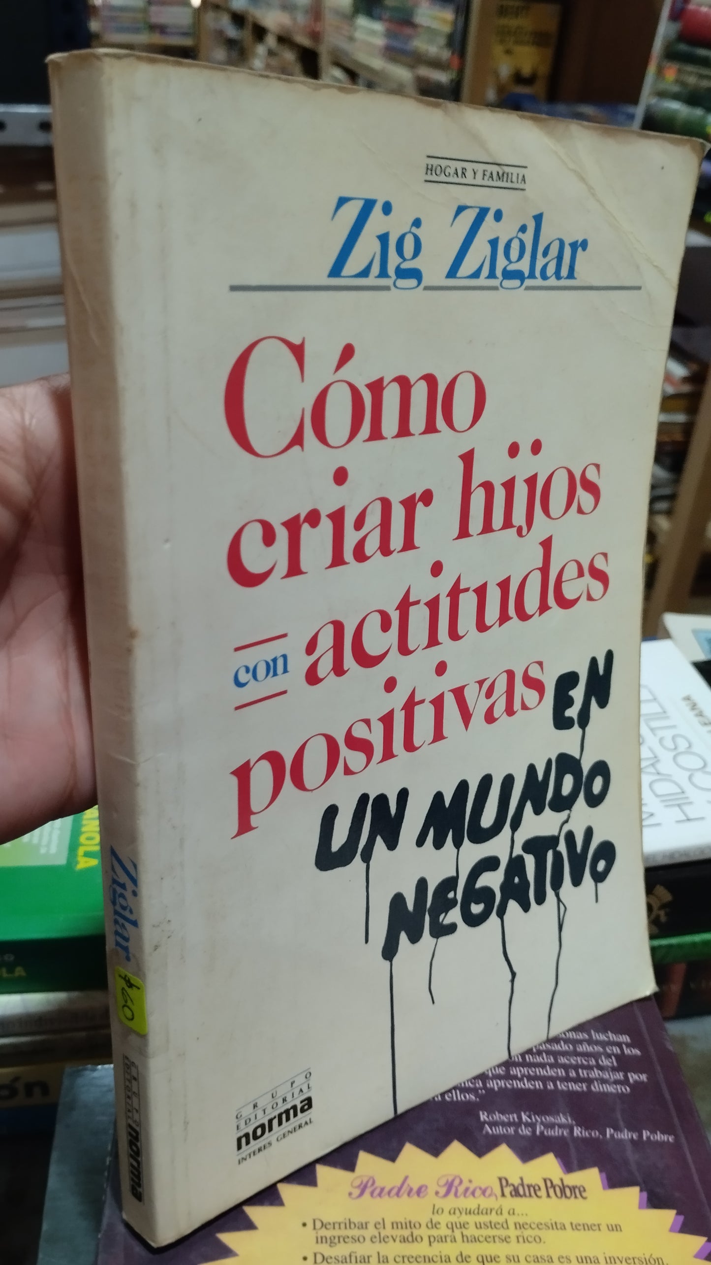 COMO CRIAR HIJOS CON ACTITUDES POSITIVAS EN UN MUNDO NEGATIVO POR ZIG ZIGLAR LIBRO USADO SUPERACION PERSONAL ALDAMA