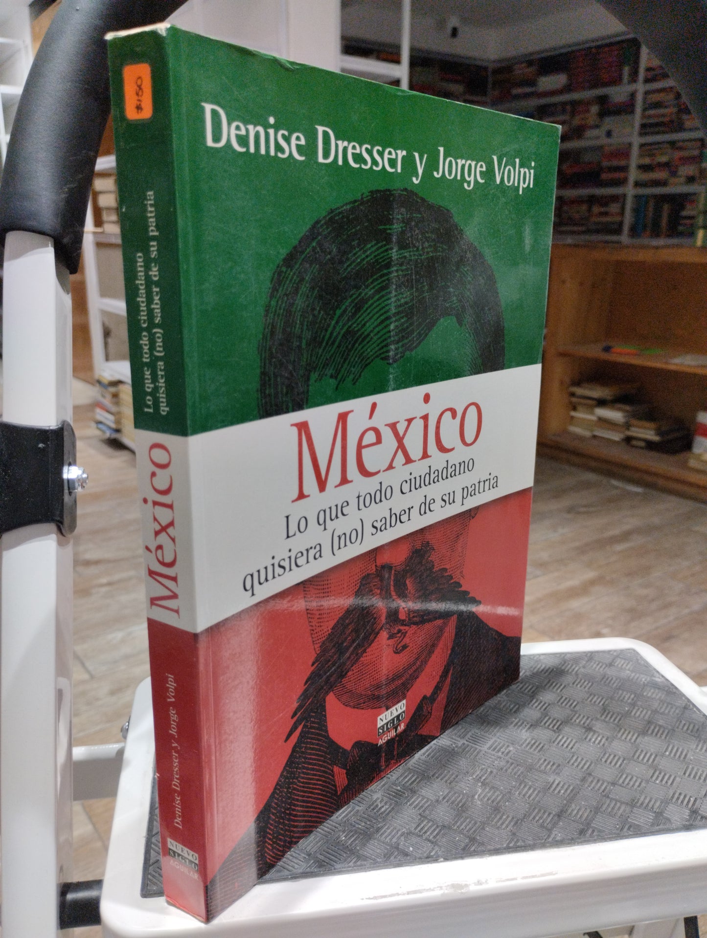 MEXICO LO QUE TODO CIUDADANO QUISIERA (NO) SABER DE SU PATRIA POR DENISE DRESSER Y JORGE VOLPI USADO HISTORIA JUAREZ 515