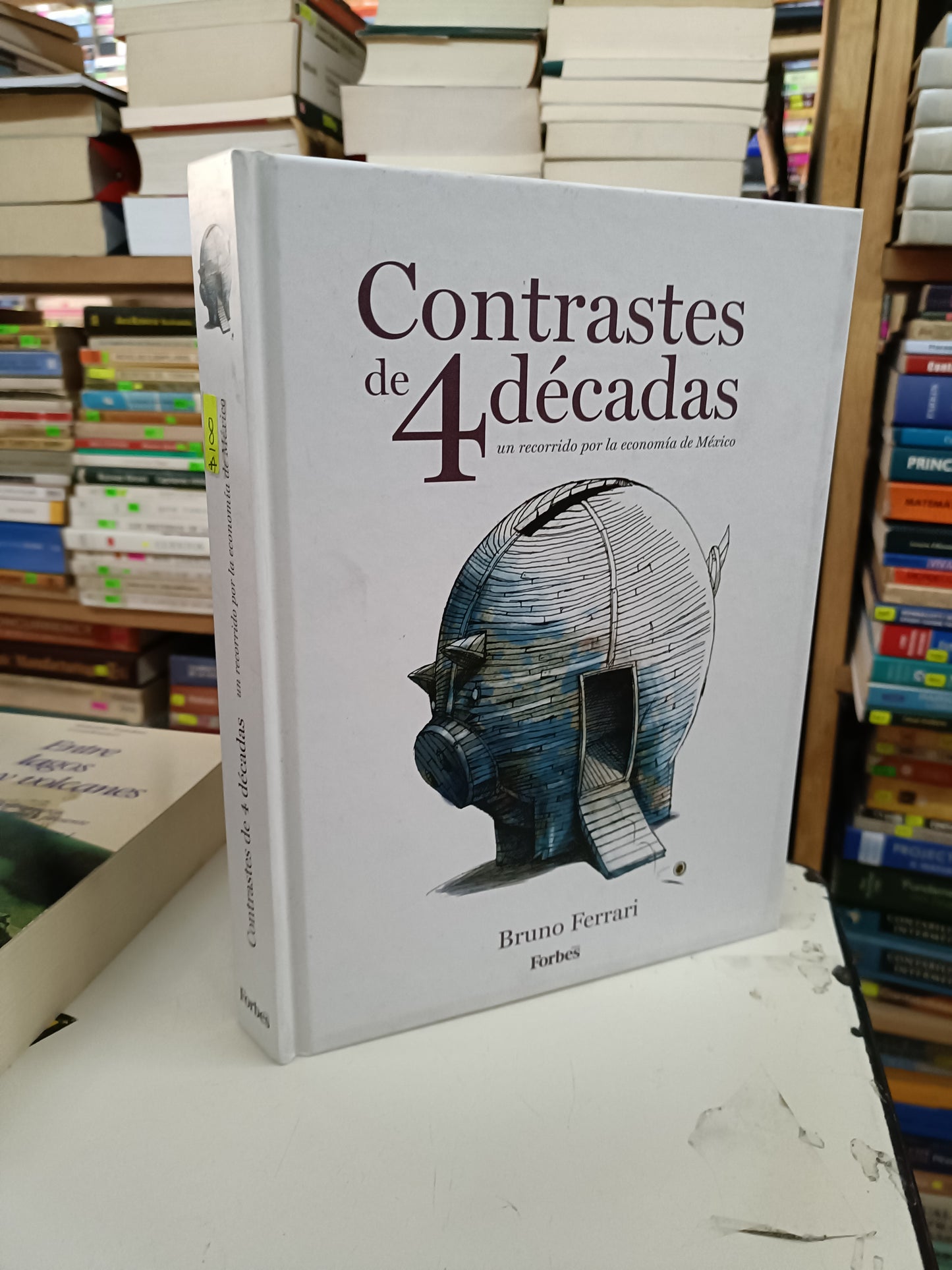 CONTRASTES DE CUATRO DÉCADAS UN RECORRIDO POR LA ECONOMÍA DE MÉXICO POR BRUNO FERRARI USADO ADMINISTRACIÓN LITERARIO 207