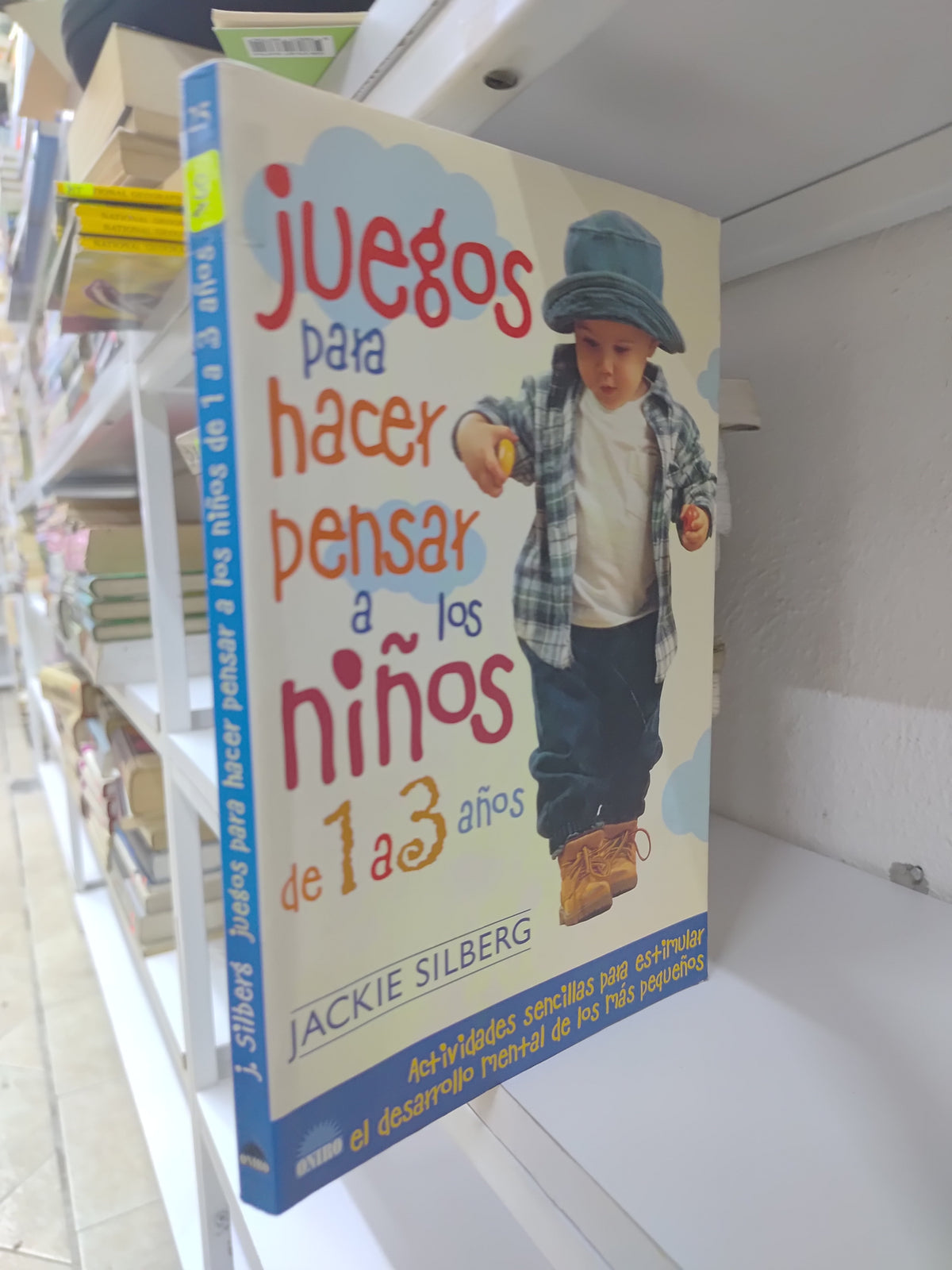 JUEGOS PARA HACER PENSAR A LOS NIÑOS DE 1 A 3 AÑOS POR JACKIE SILBERG USADO PSICOLOGIA JUAREZ 515