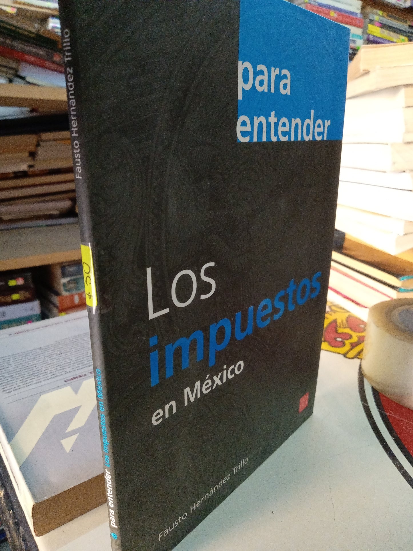 PARA ENTENDER LOS IMPUESTOS EN MEXICO POR FAUSTO HERNANDEZ TRILLO USADO ADMINISTRACIÓN LITERARIO 207