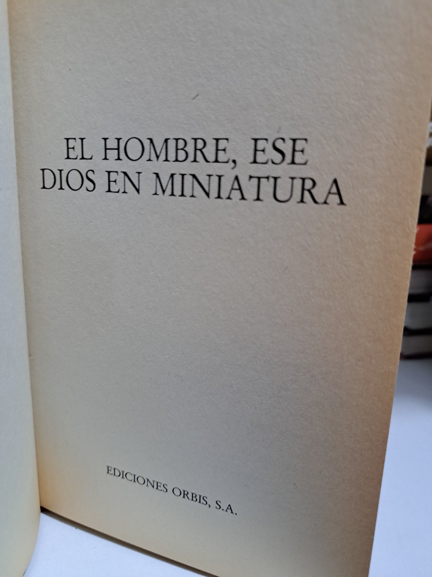 EL HOMBRE, ESE DIOS EN MINIATURA PIERRE P.GRASSÉ USADO NOVELA JUÁREZ