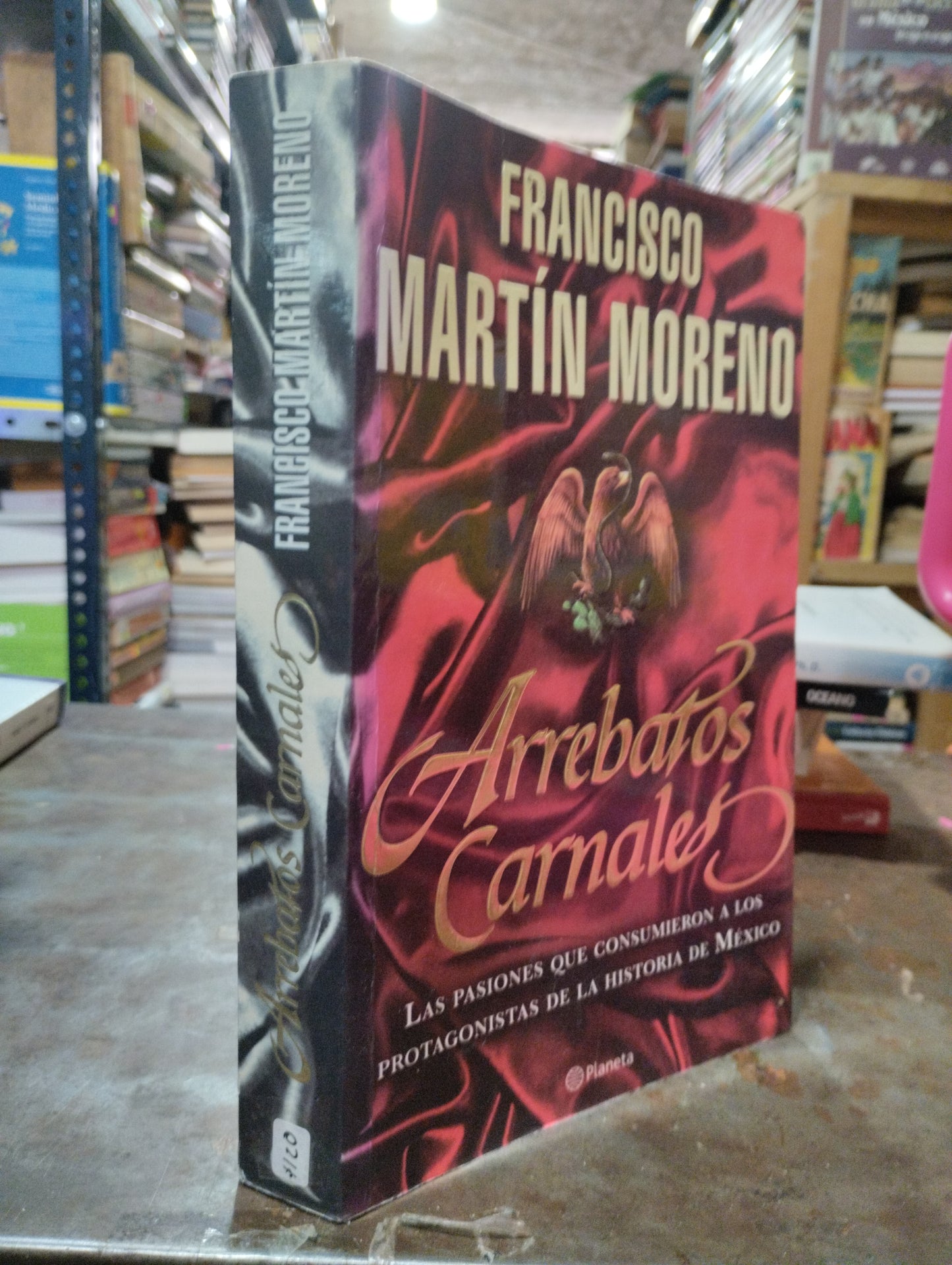 ARREBATOS CARNALES POR FRANCISCO MARTIN MORENO USADO POLITICA ALDAMA