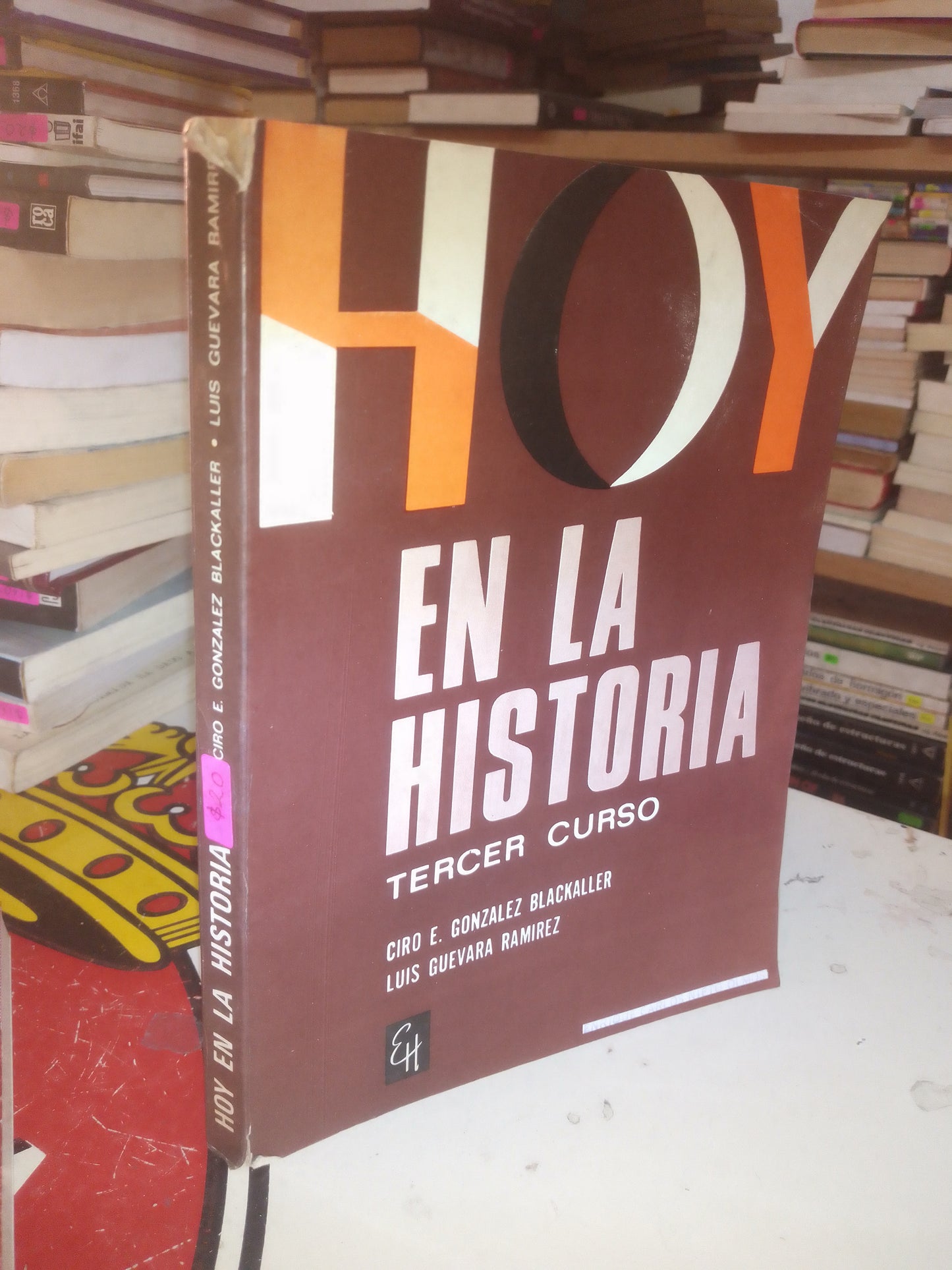 HOY EN LA HISTORIA (TERCER CURSO) POR CIRO E. GONZÁLEZ BLACKALLER Y LUIS GUEVARA RAMÍREZ USADO HISTORIA LITERARIO 207