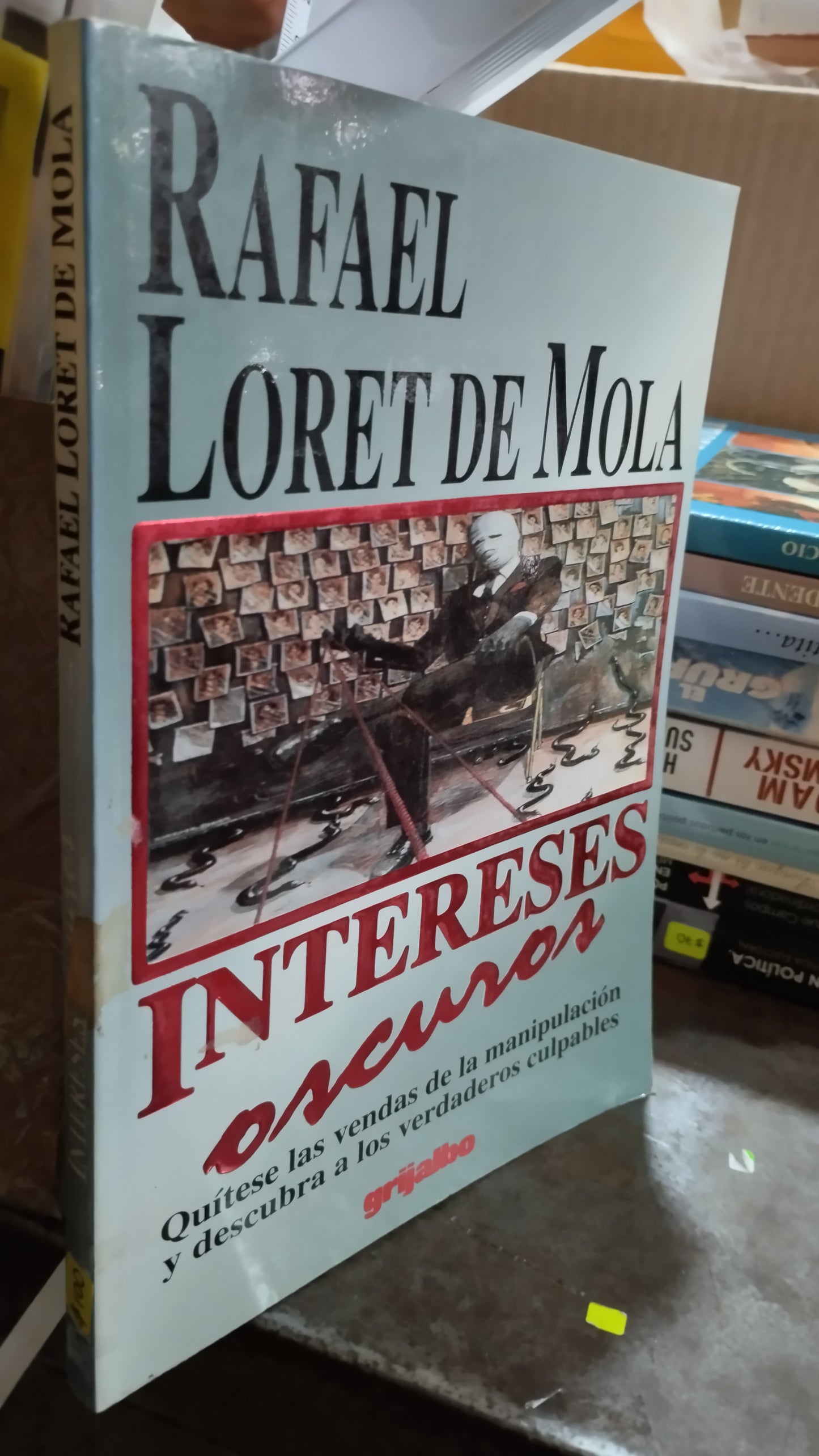 INTERESES OSCUROS POR RAFAEL LORET DE MOLA LIBRO USADO POLITICA ALDAMA
