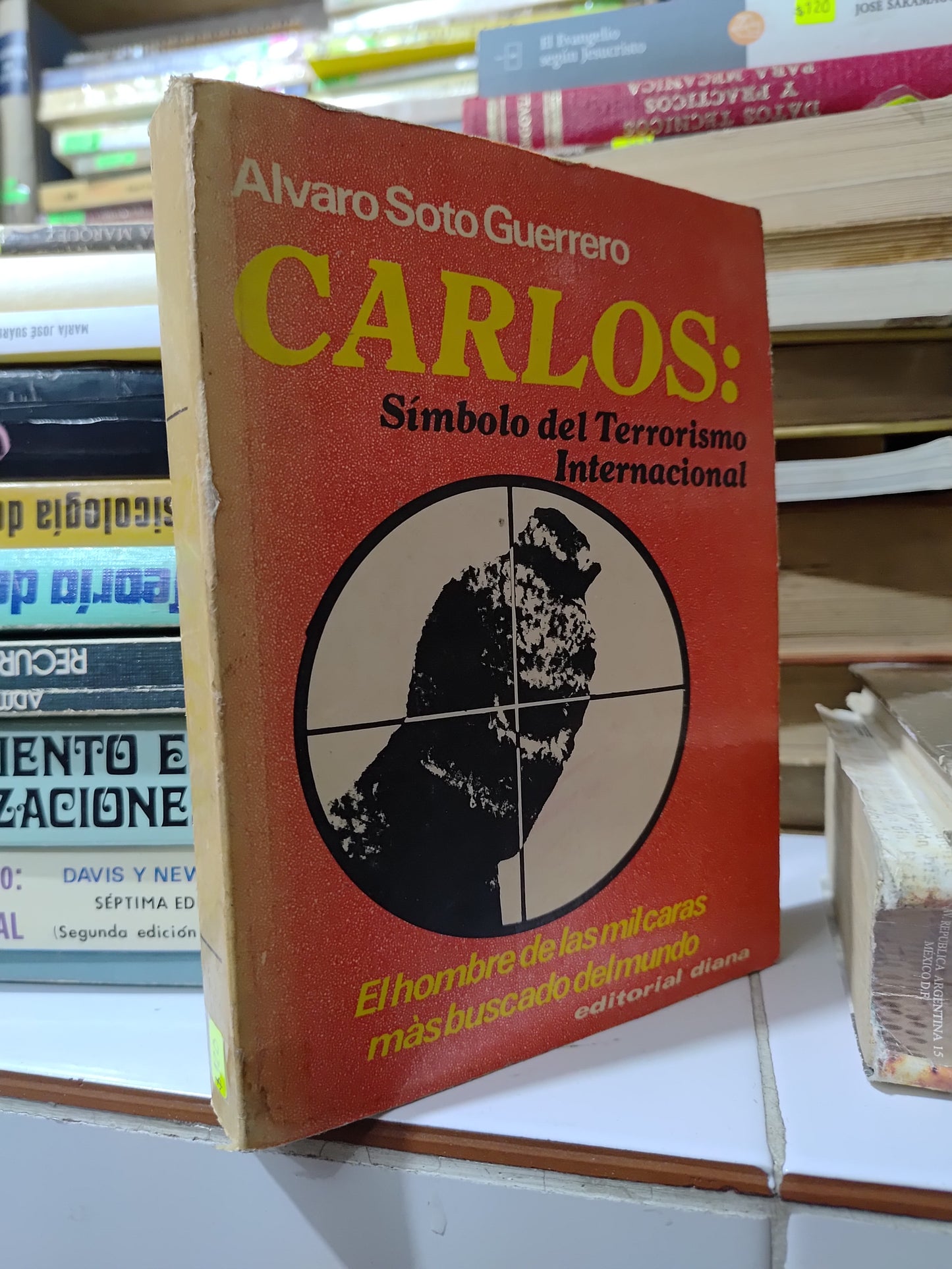 CARLOS SIMBOLO DE TERRORISMO INTERNACIONAL POR ALVARO SOTO GUERRERO USADO HISTORIA JUAREZ 507