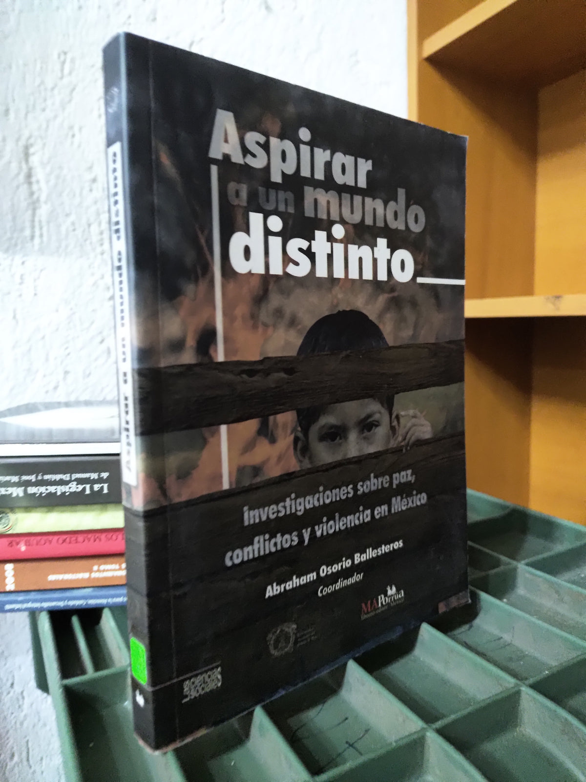 ASPIRAR A UN MUNDO DISTINTO POR ABRAHAM OSORIO BALLESTEROS USADO DERECHO JUAREZ 515
