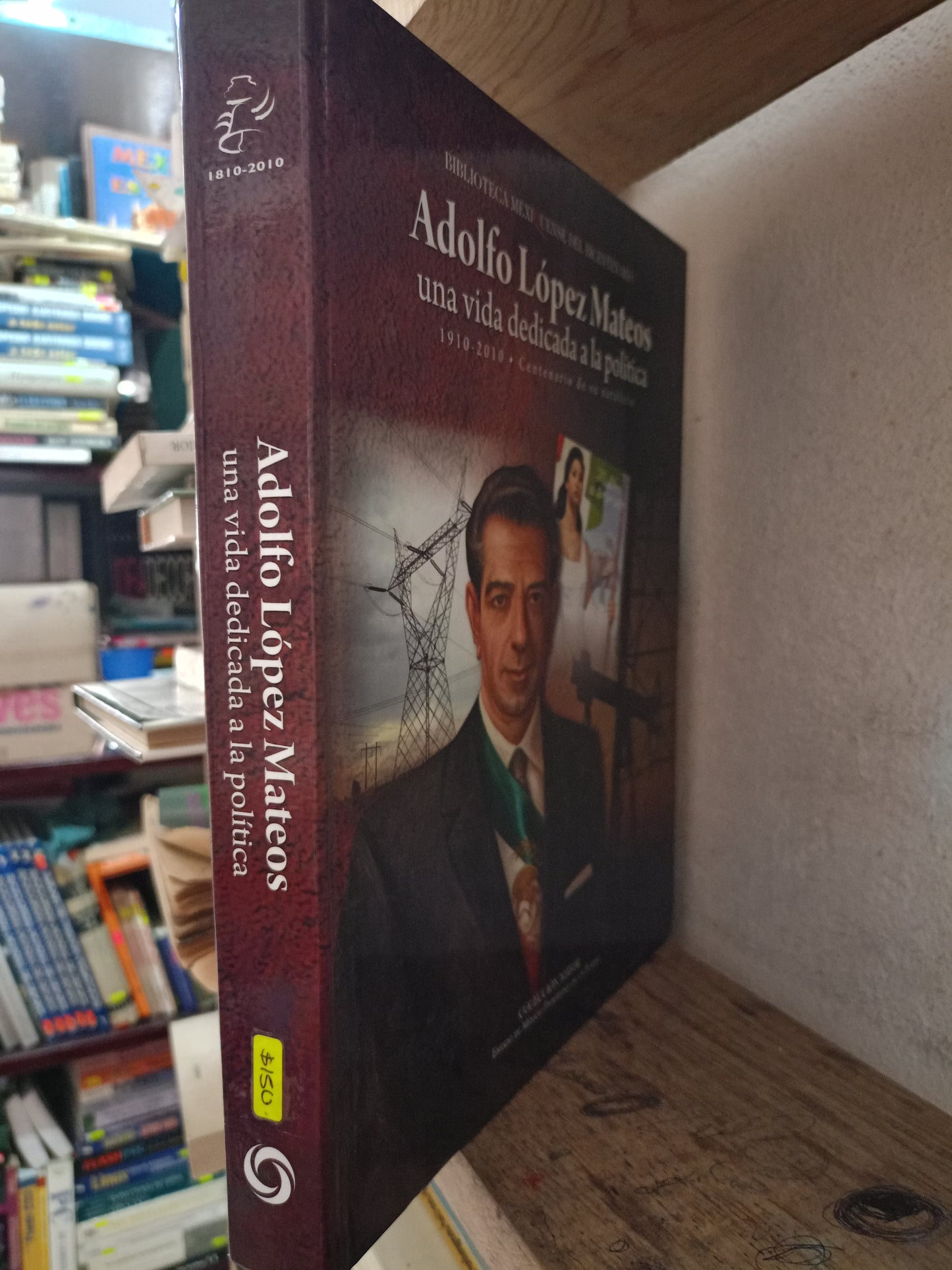 ADOLFO LOPEZ MATEOS UNA VIDA DEDICADA A LA POLITICA USADO HISTORIA LITERARIO 305