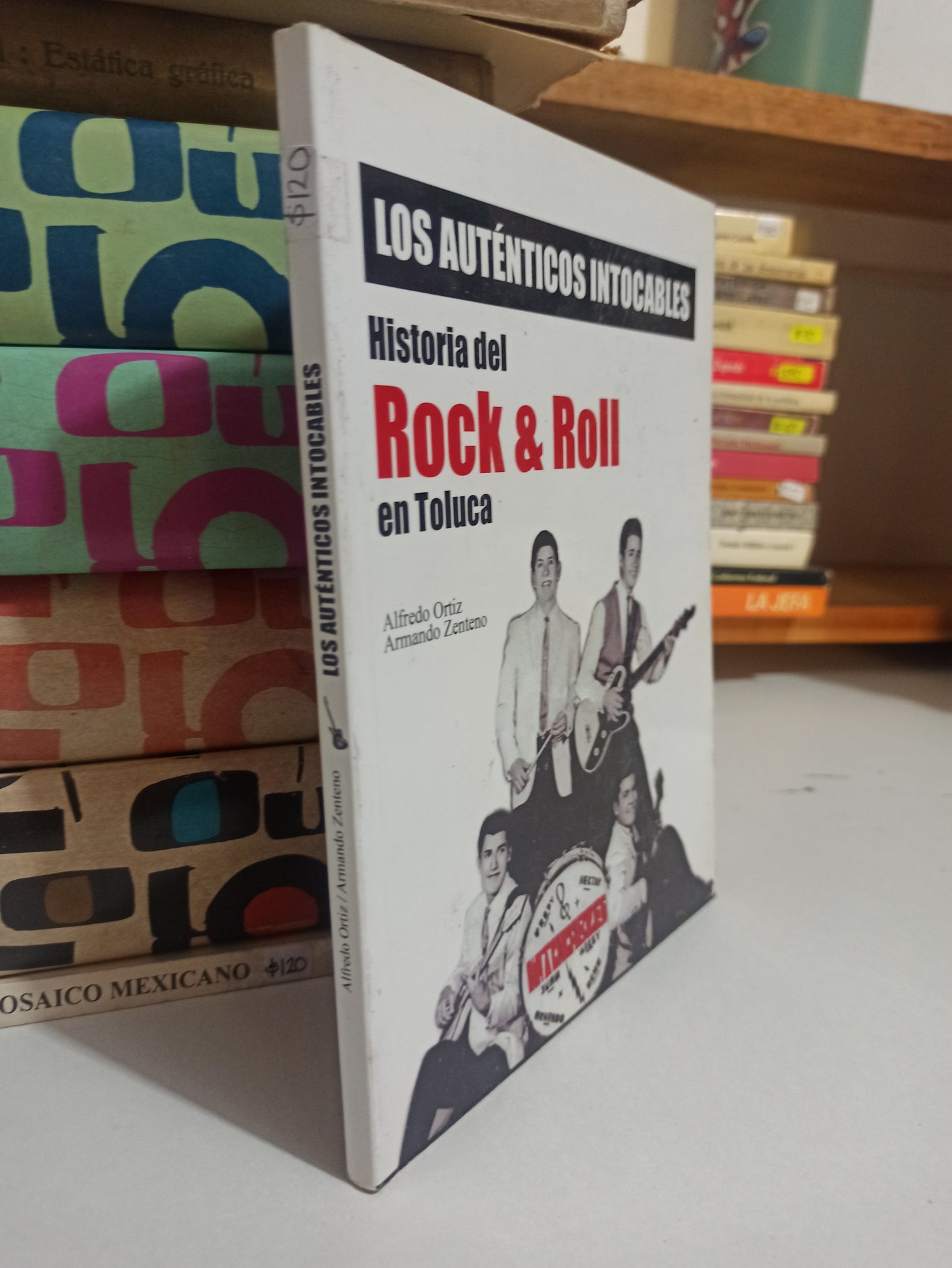 LOS AUTENTICOS INTOCABLES HISTORIA DEL ROCK AND ROLL EN TOLUCA POR ALFREDO ORTIZ USADO HISTORIA JUÁREZ