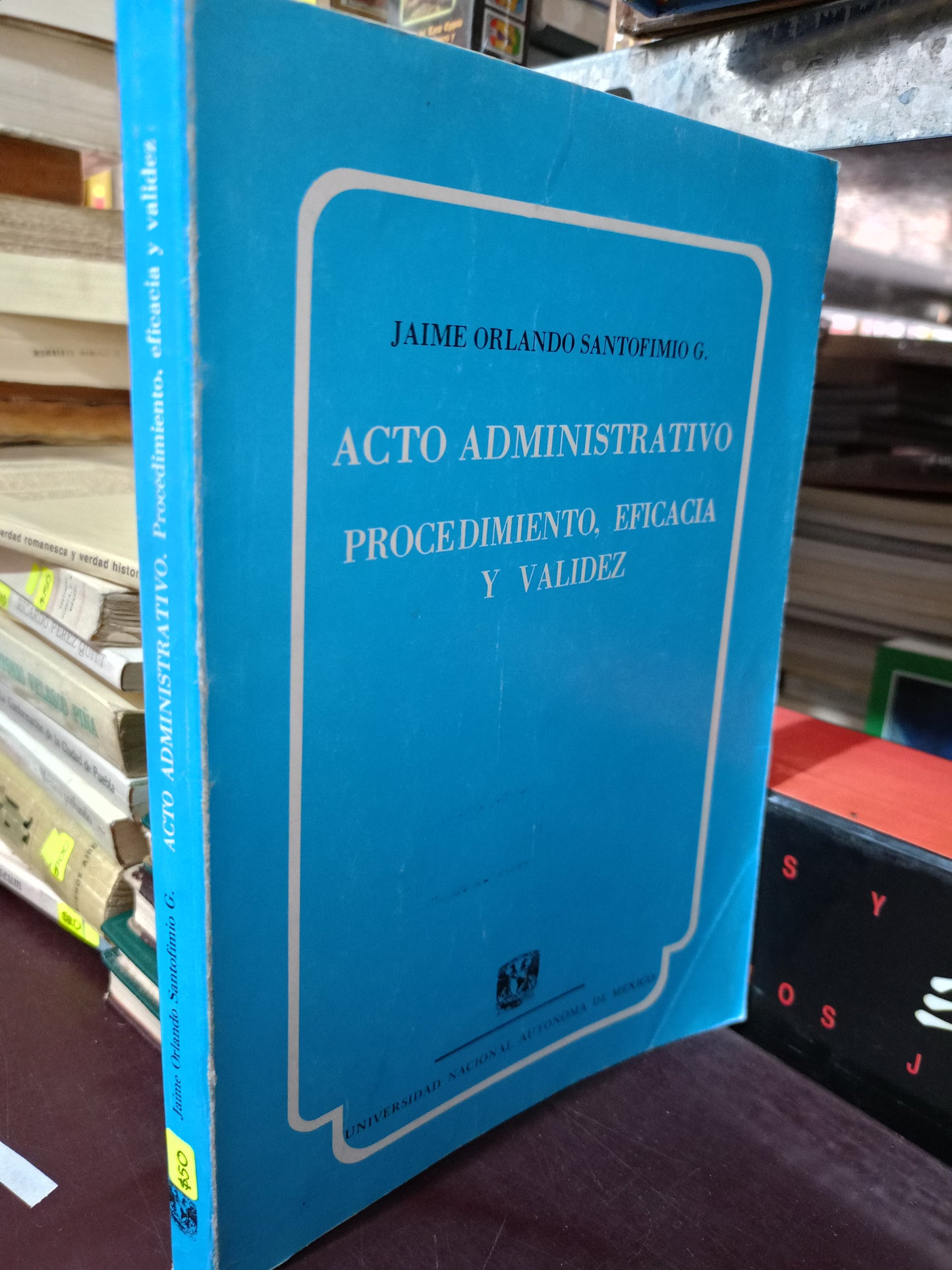 ACTO ADMINISTRATIVO PROCEDIMIENTOS EFICACIA Y VALIDEZ POR JAIME ORLANDO SANTOFIMIO USADO DERECHO LITERARIO 305