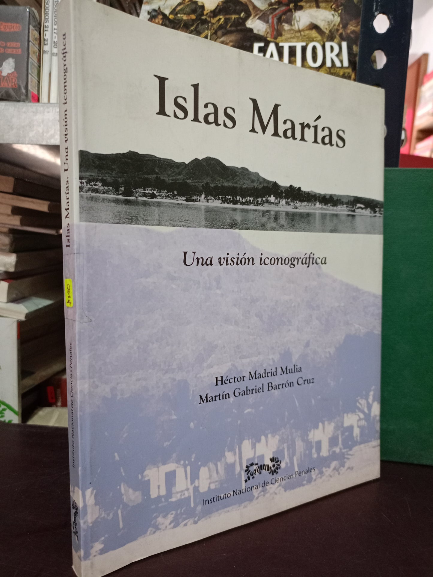 ISLAS MARIAS UNA VISION ICONOGRAFICA POR HÉCTOR MADRID MULIÁ MARTÍN GABRIEL BARRÓN CRUZ USADO HISTORIA LITERARIO 305