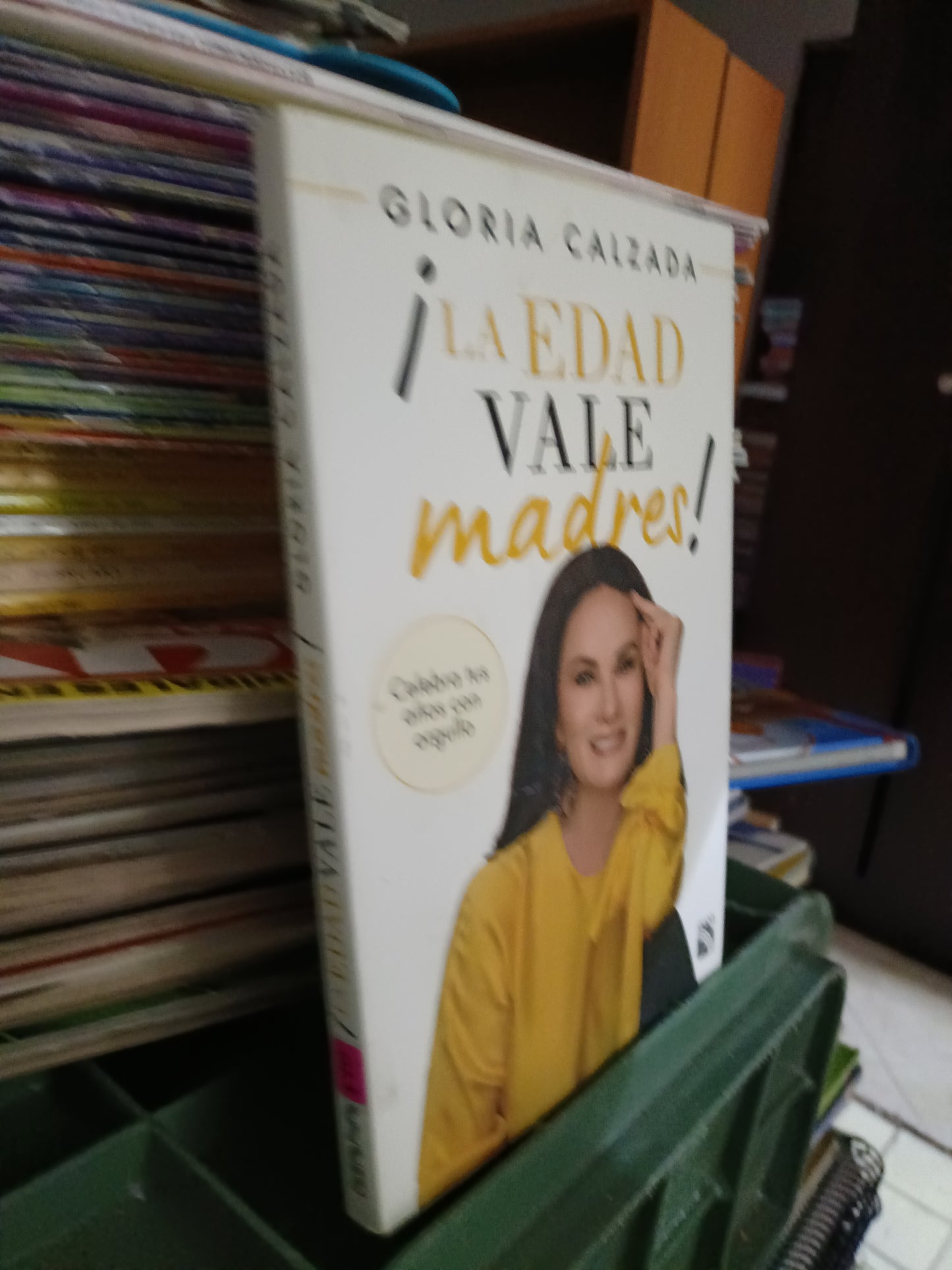 LA EDAD VALE MADRES POR GLORIA CALZADA USADO SUPERACION PERSONAL JUAREZ 515