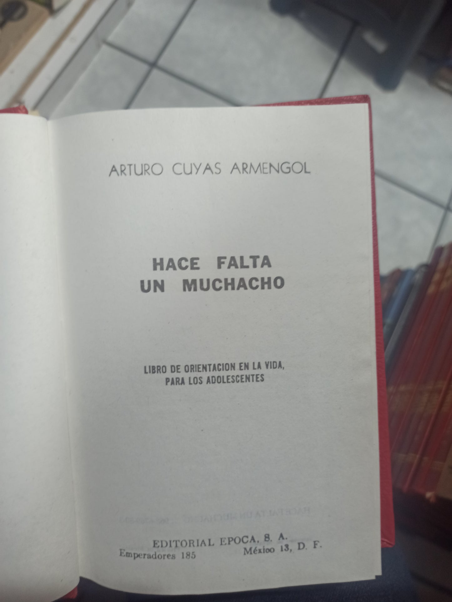 HACE FALTA UN MUCHACHO POR ARTURO CUYAS ARMENGOL USADO NOVELA JUÁREZ